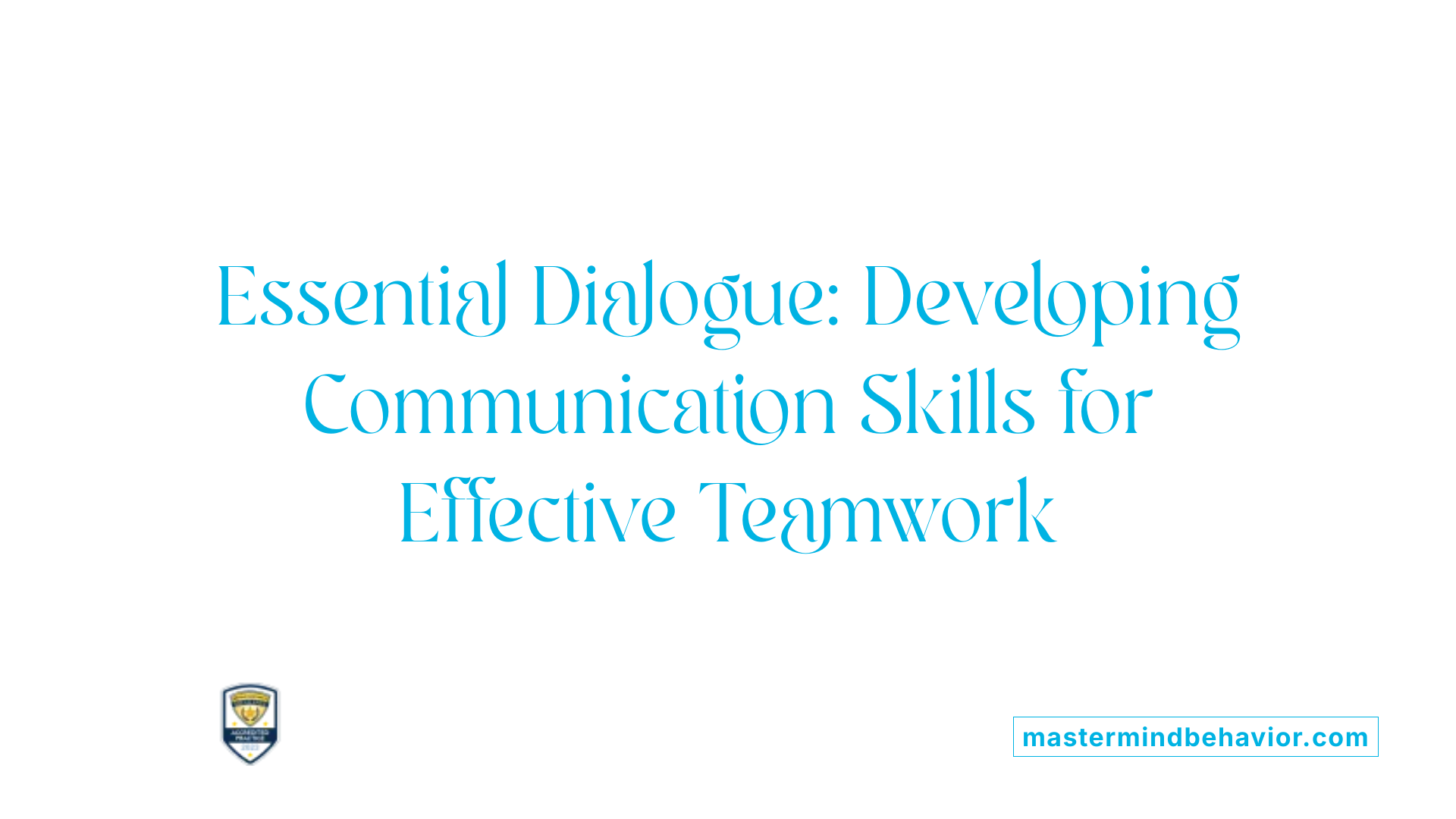 Essential Dialogue: Developing Communication Skills for Effective Teamwork