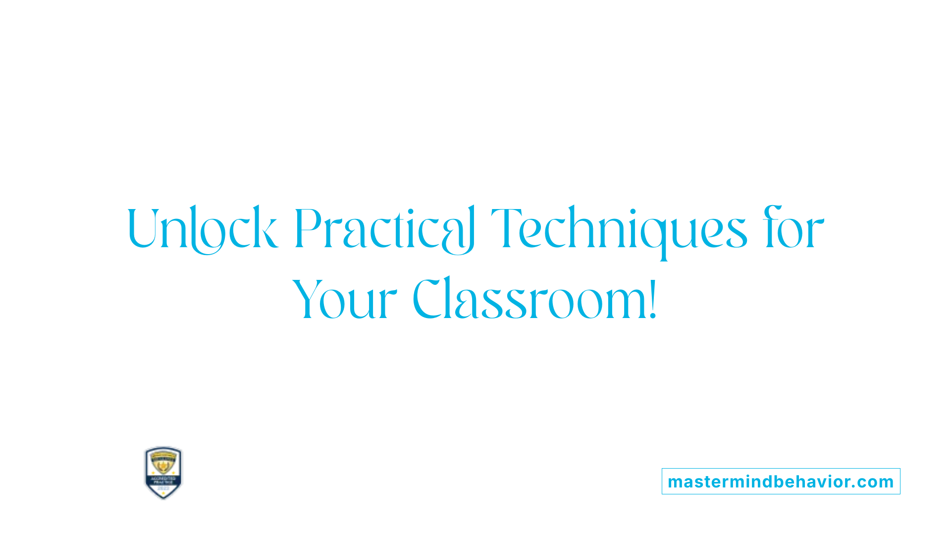 Unlock Practical Techniques for Your Classroom!