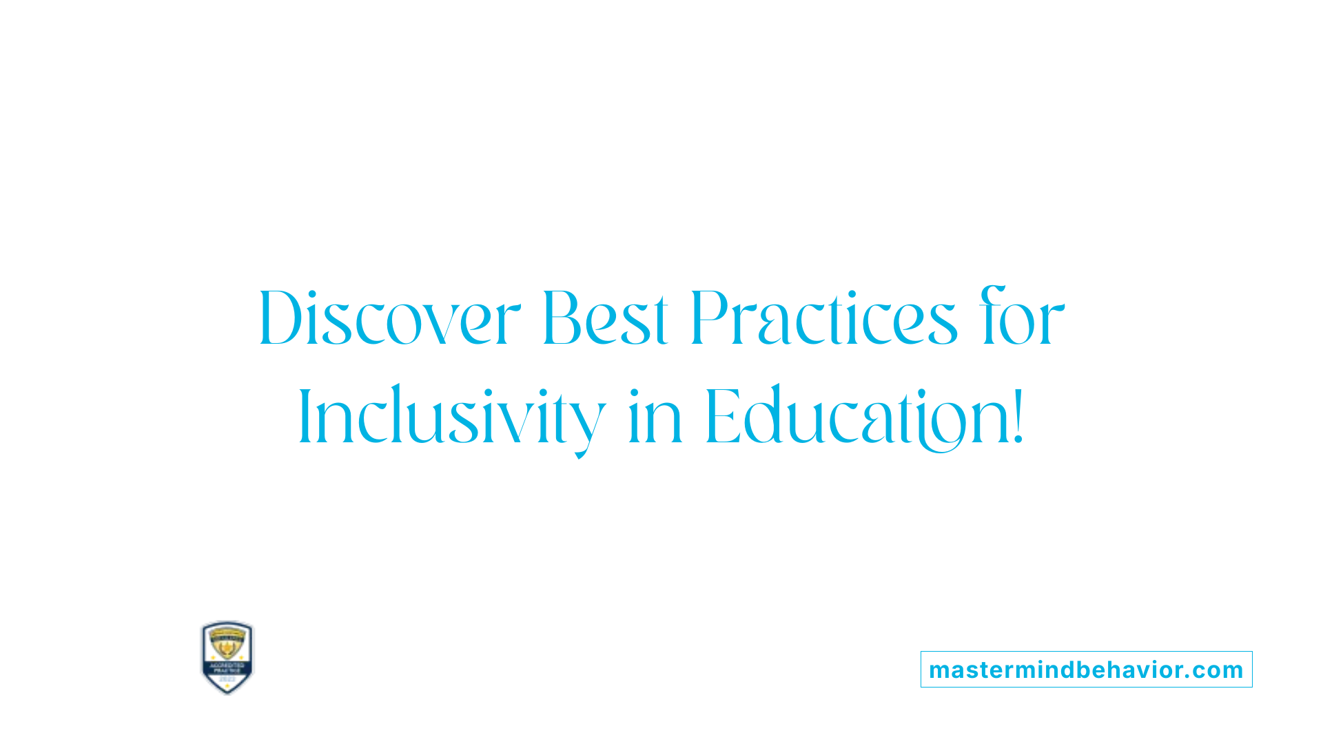 Discover Best Practices for Inclusivity in Education!