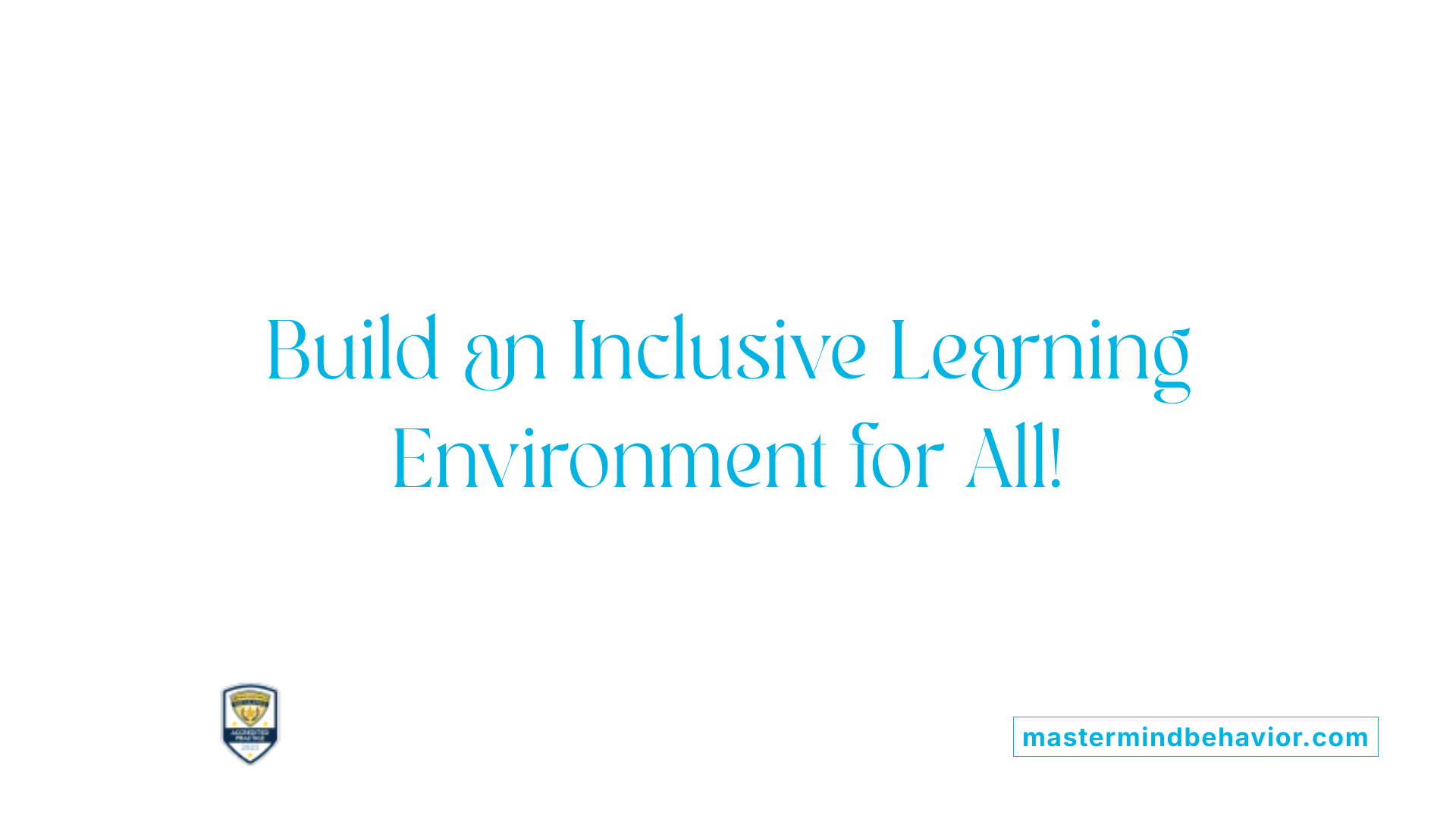 Build an Inclusive Learning Environment for All!