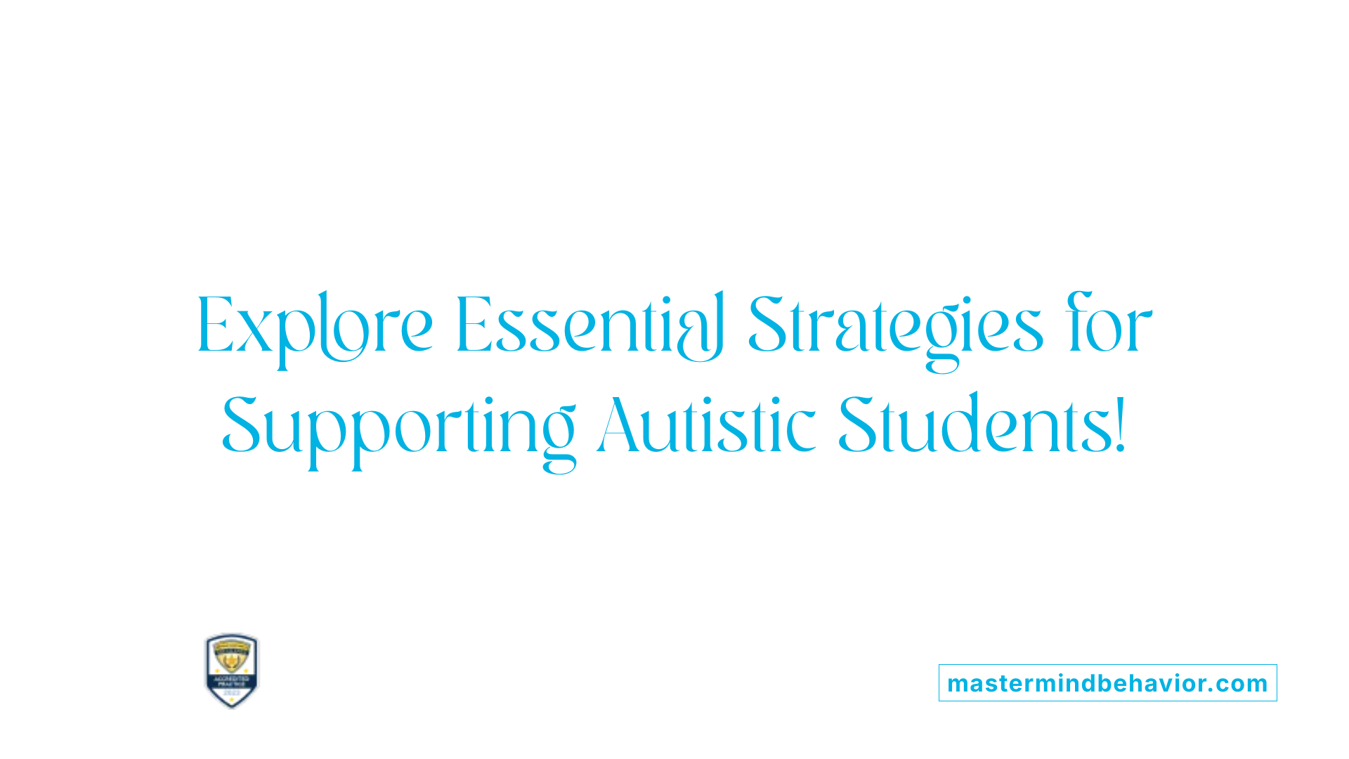 Explore Essential Strategies for Supporting Autistic Students!