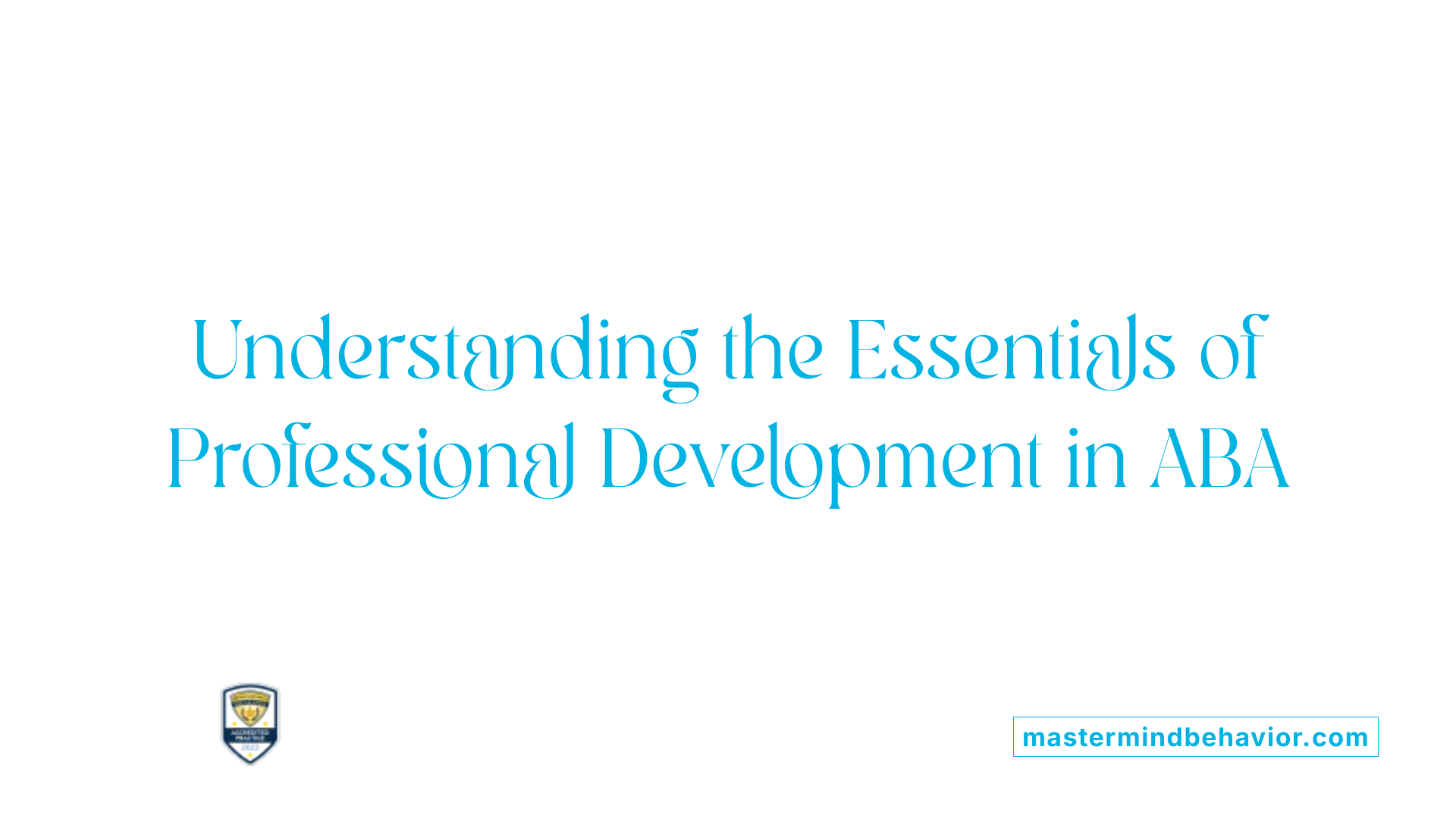 Understanding the Essentials of Professional Development in ABA