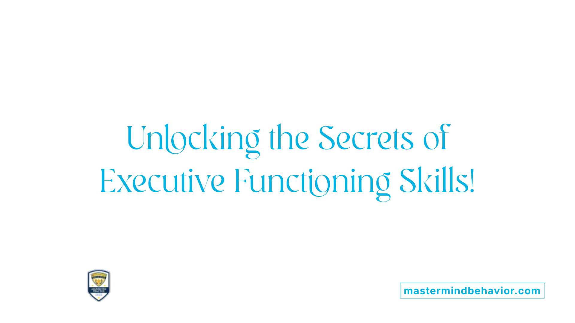 Unlocking the Secrets of Executive Functioning Skills!