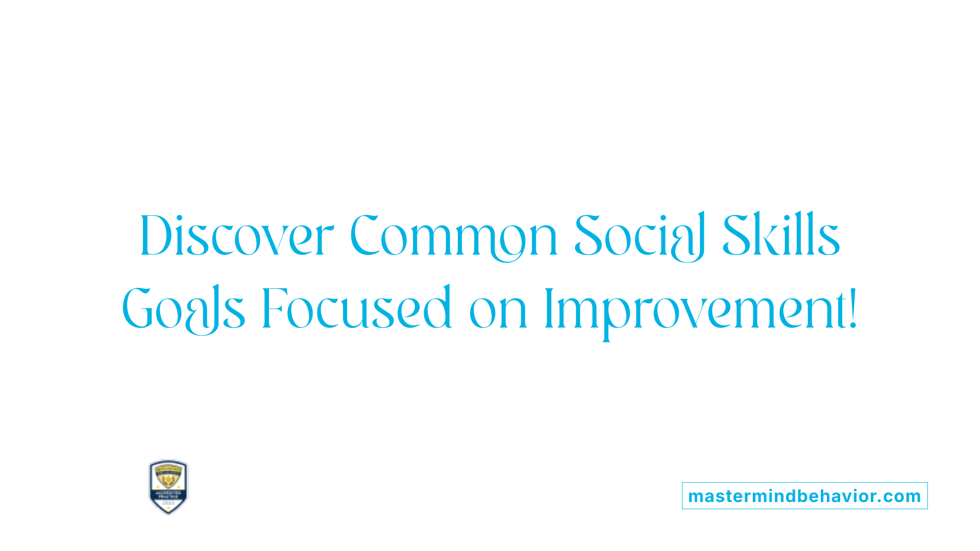 Discover Common Social Skills Goals Focused on Improvement!