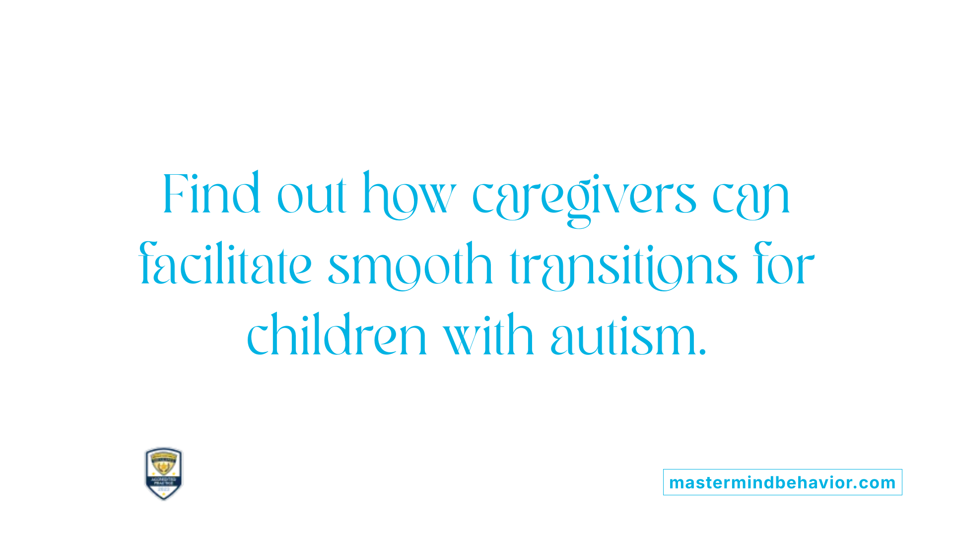 Find out how caregivers can facilitate smooth transitions for children with autism.