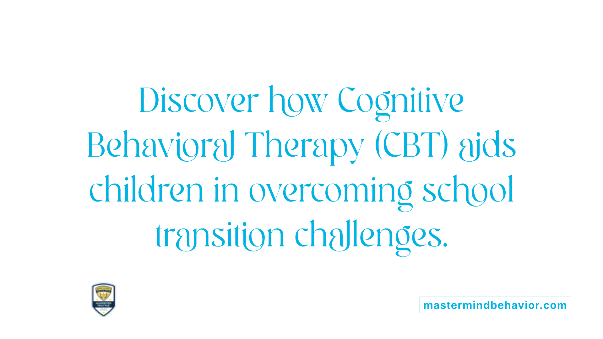 Discover how Cognitive Behavioral Therapy (CBT) aids children in overcoming school transition challenges.