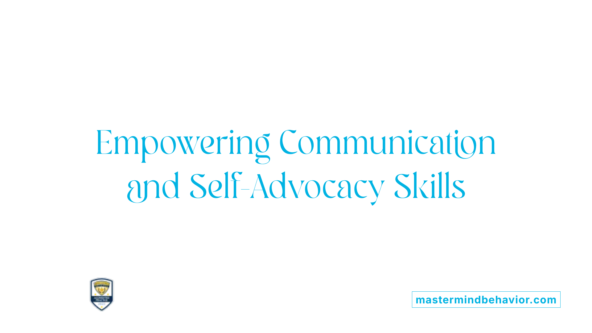 Empowering Communication and Self-Advocacy Skills