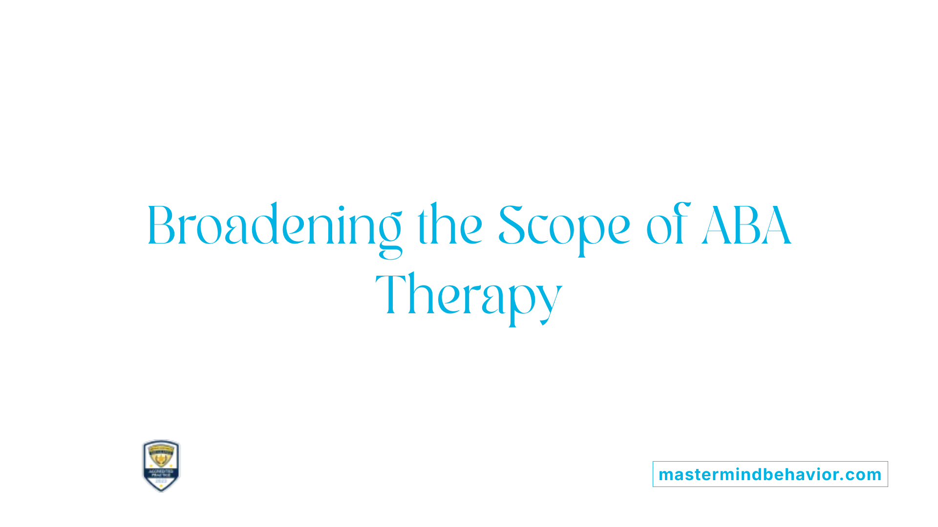 Broadening the Scope of ABA Therapy