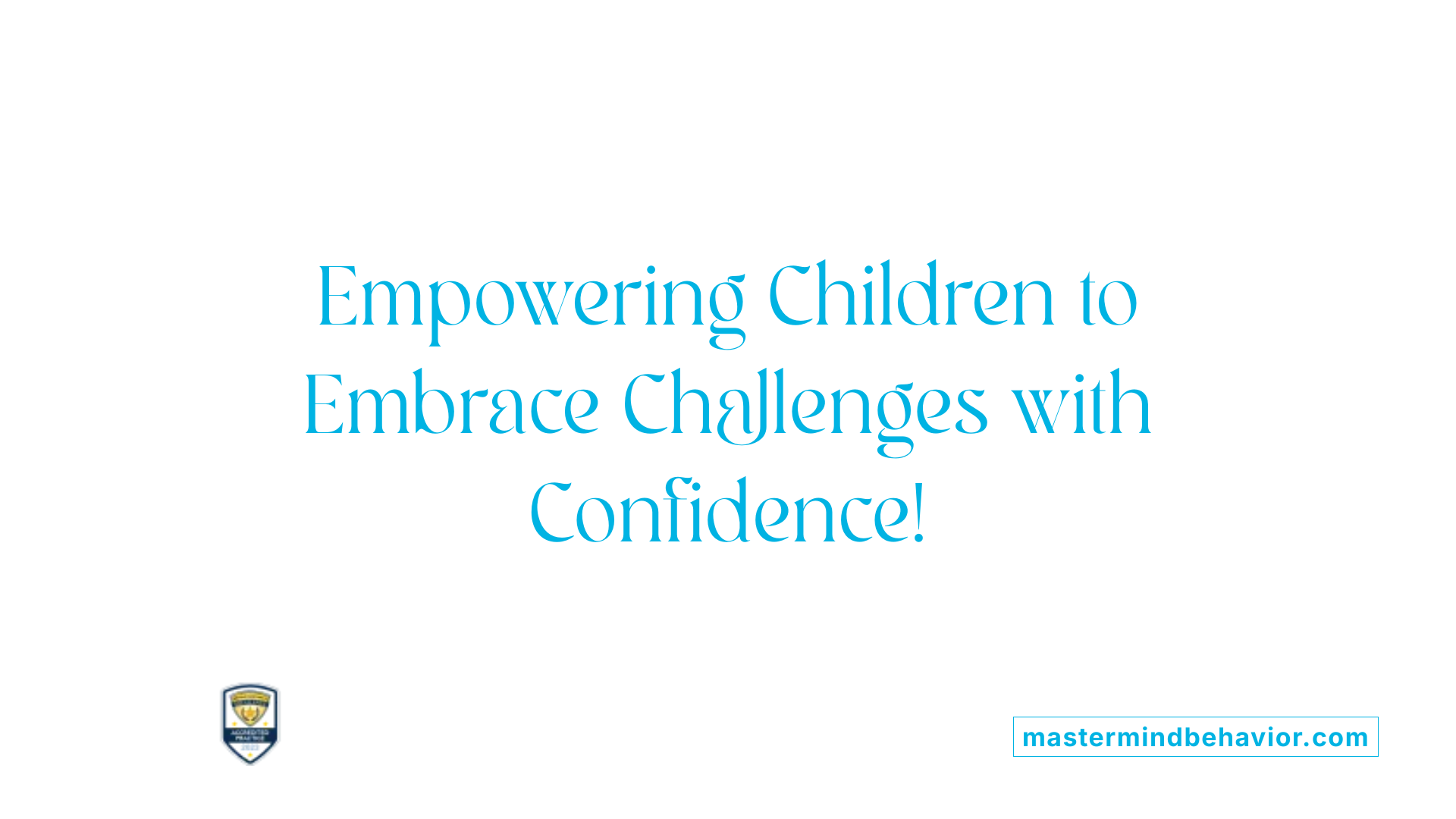 Empowering Children to Embrace Challenges with Confidence!