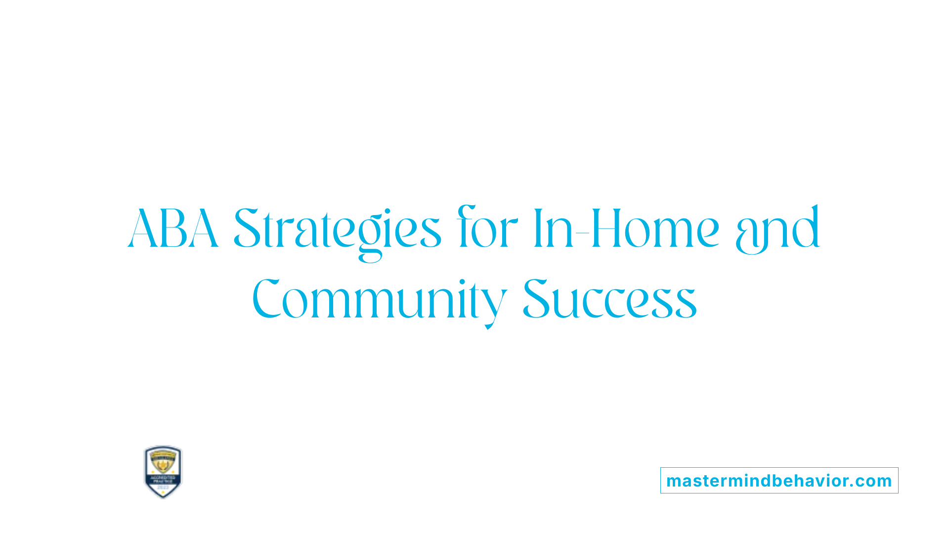 ABA Strategies for In-Home and Community Success