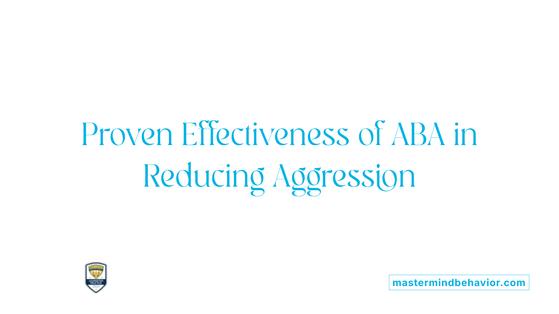 Proven Effectiveness of ABA in Reducing Aggression