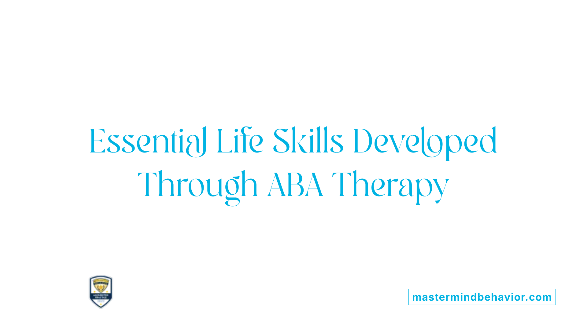 Essential Life Skills Developed Through ABA Therapy
