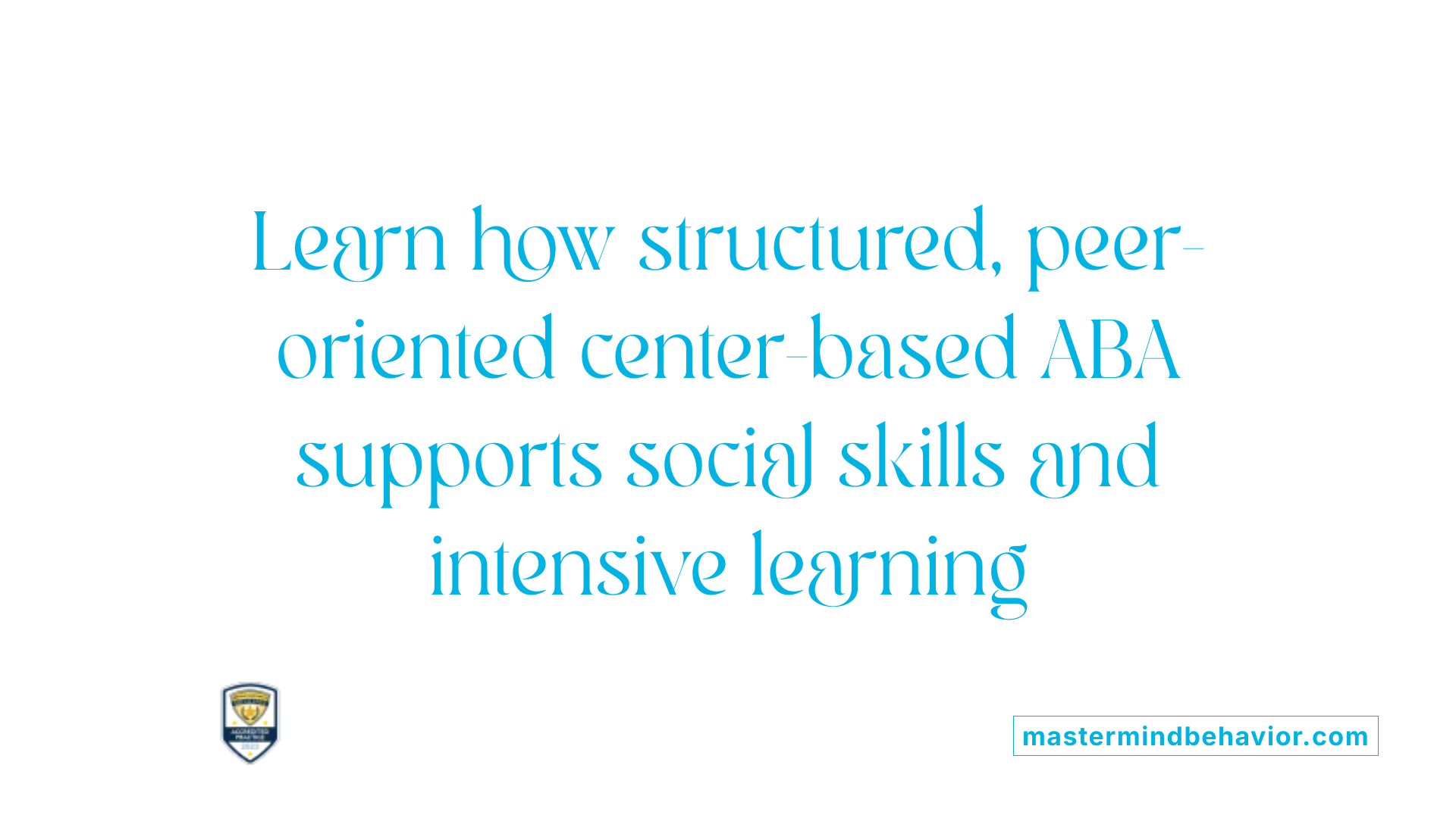 Learn how structured, peer-oriented center-based ABA supports social skills and intensive learning