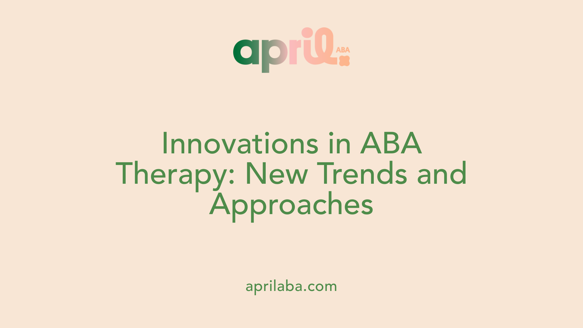 Innovations in ABA Therapy: New Trends and Approaches