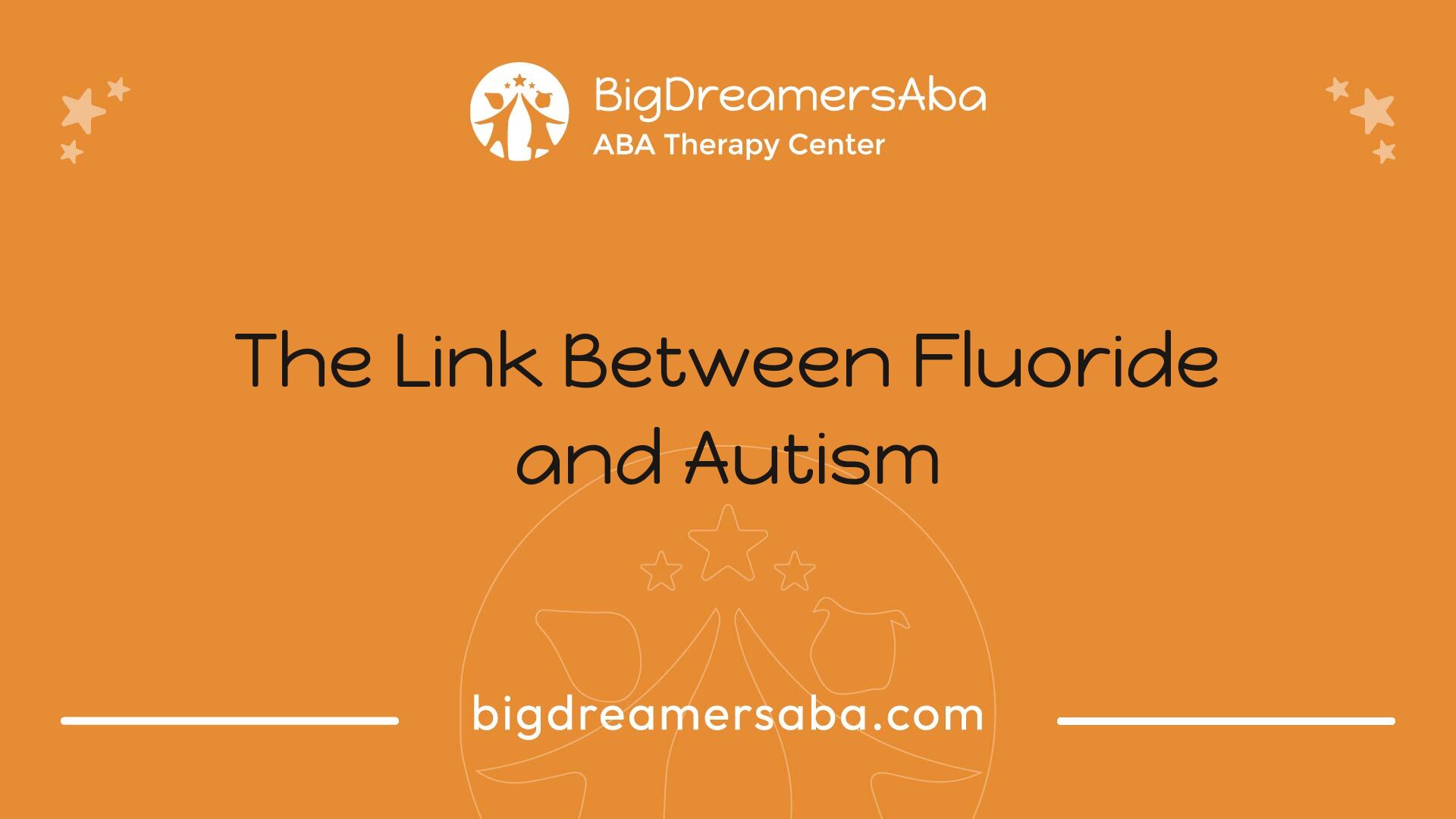 The Link Between Fluoride and Autism