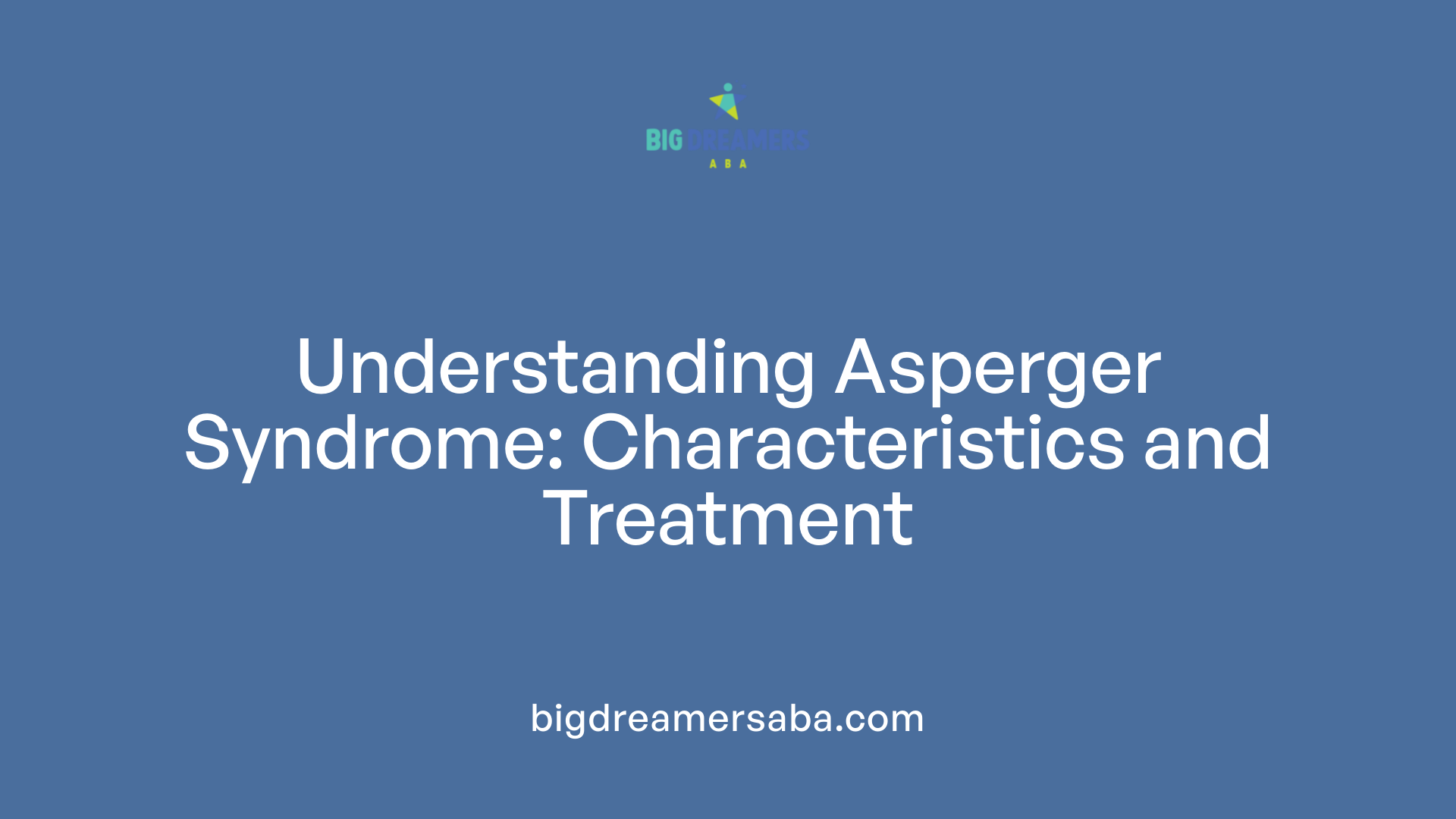 Understanding Asperger Syndrome: Characteristics and Treatment
