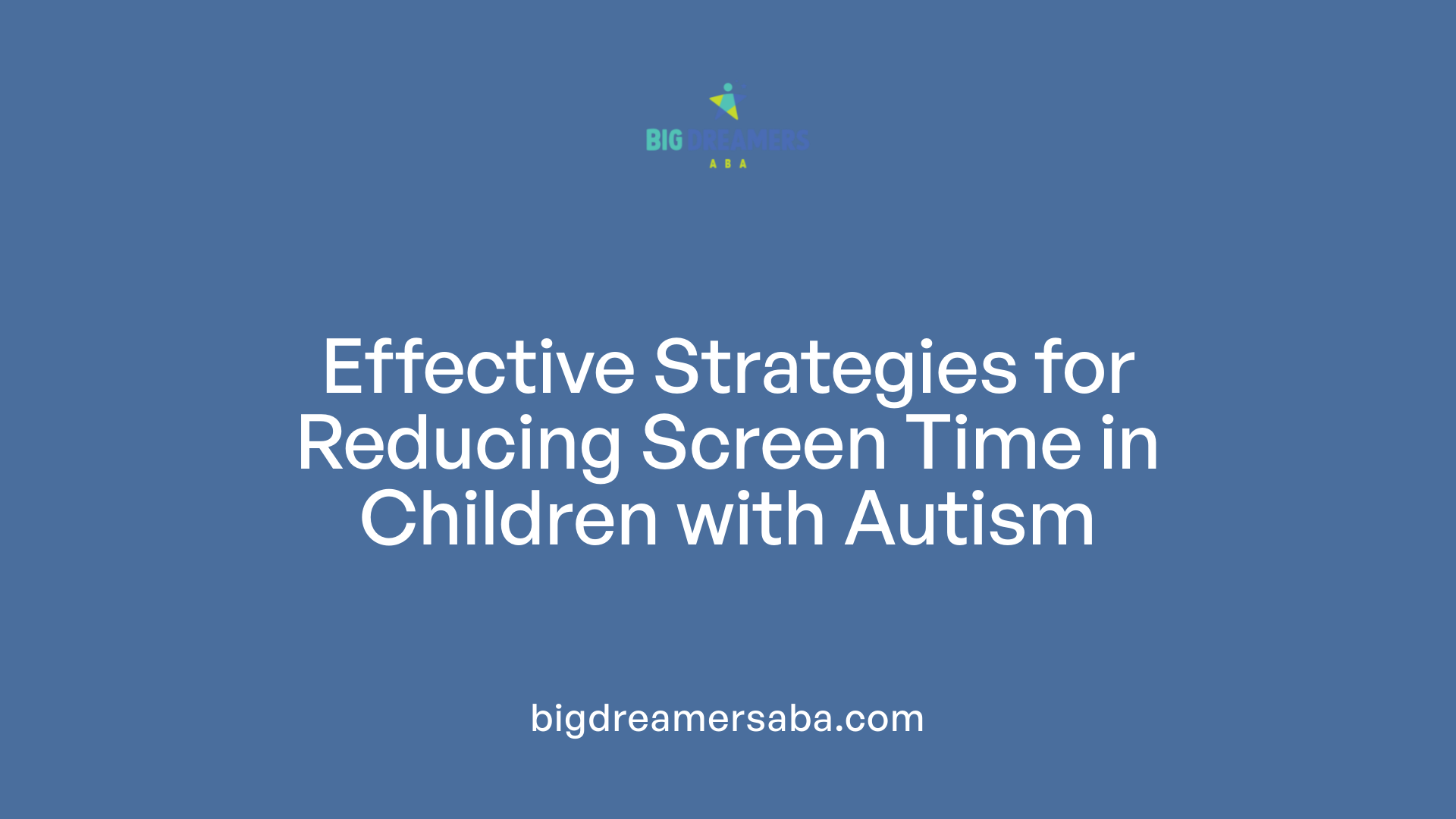 Effective Strategies for Reducing Screen Time in Children with Autism