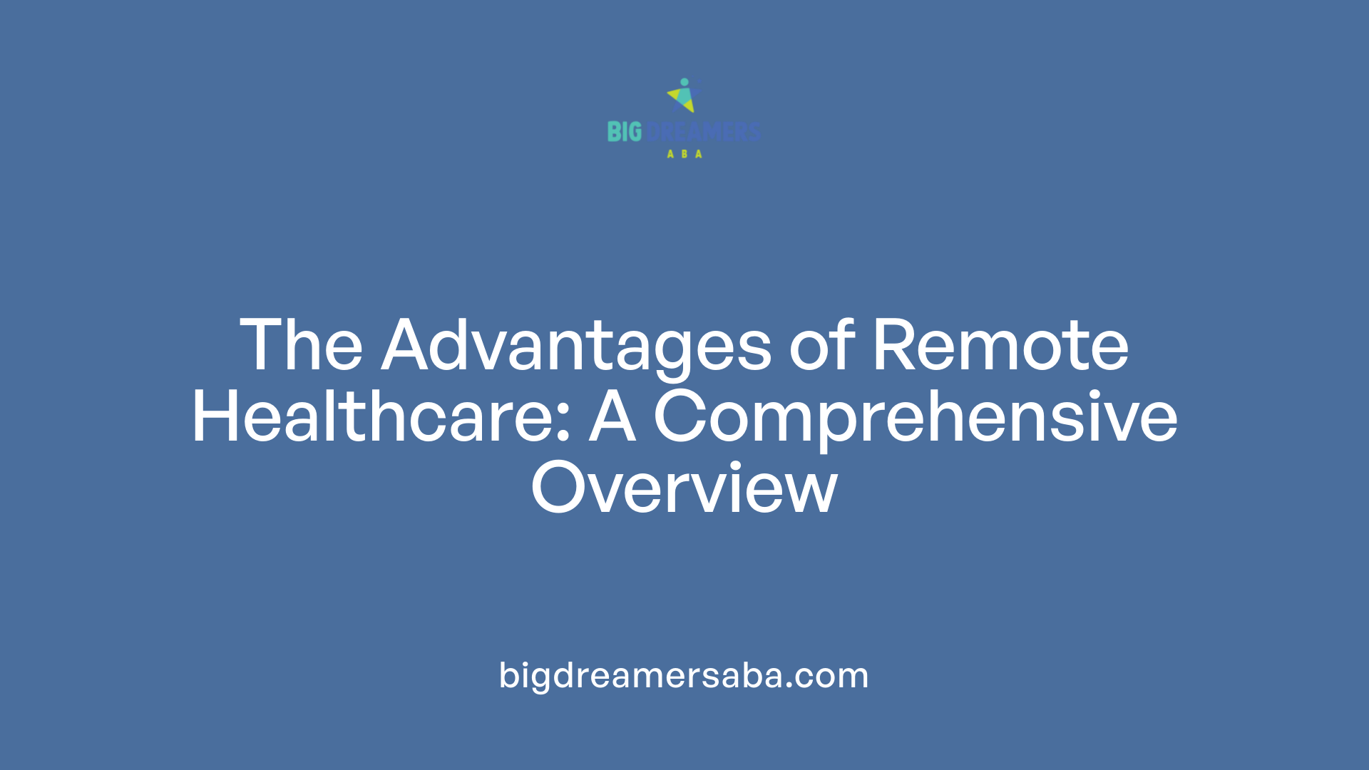 The Advantages of Remote Healthcare: A Comprehensive Overview