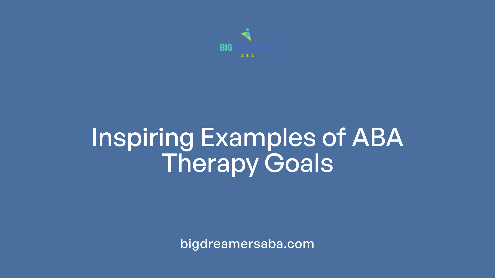 Inspiring Examples of ABA Therapy Goals