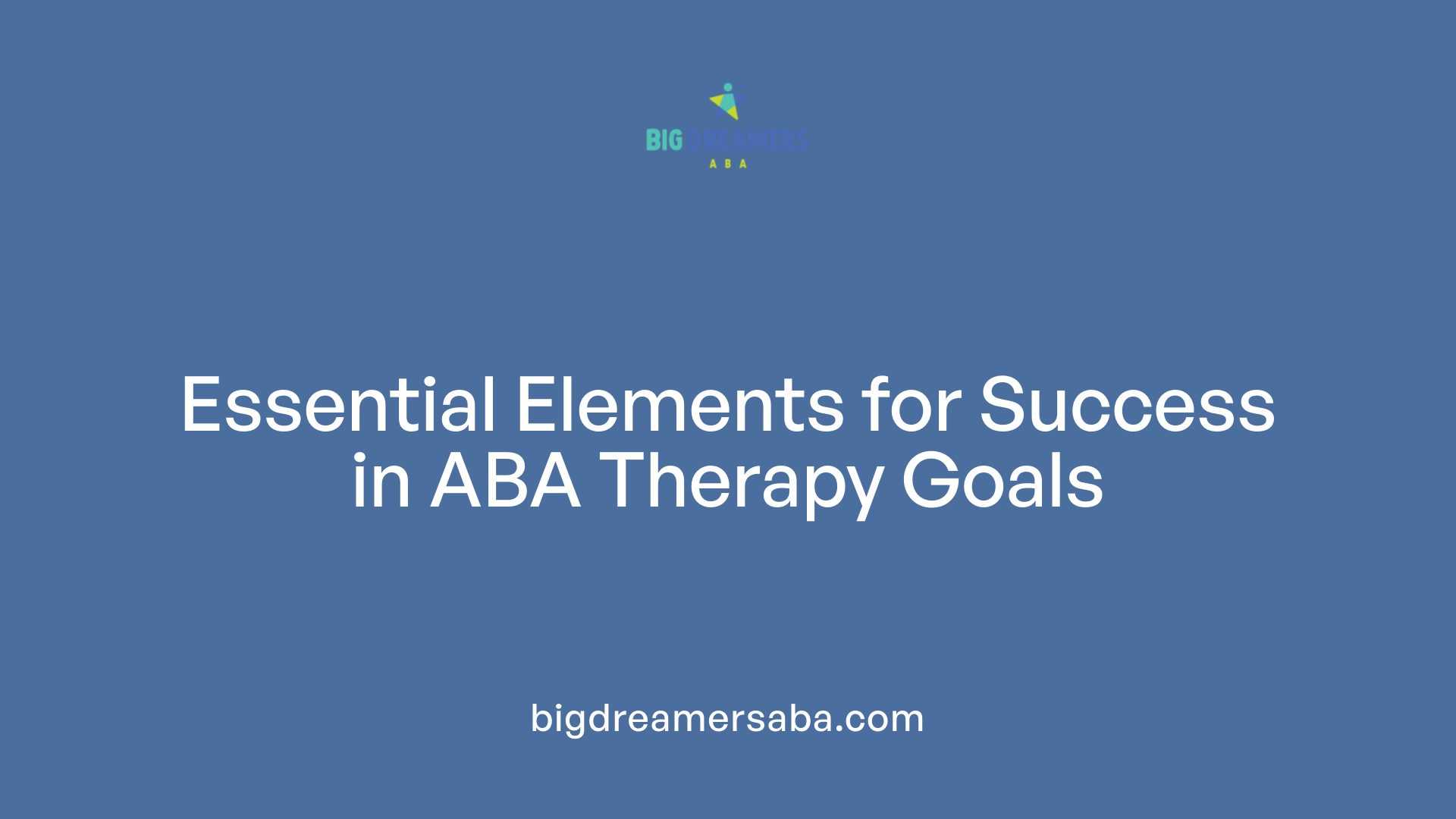 Essential Elements for Success in ABA Therapy Goals