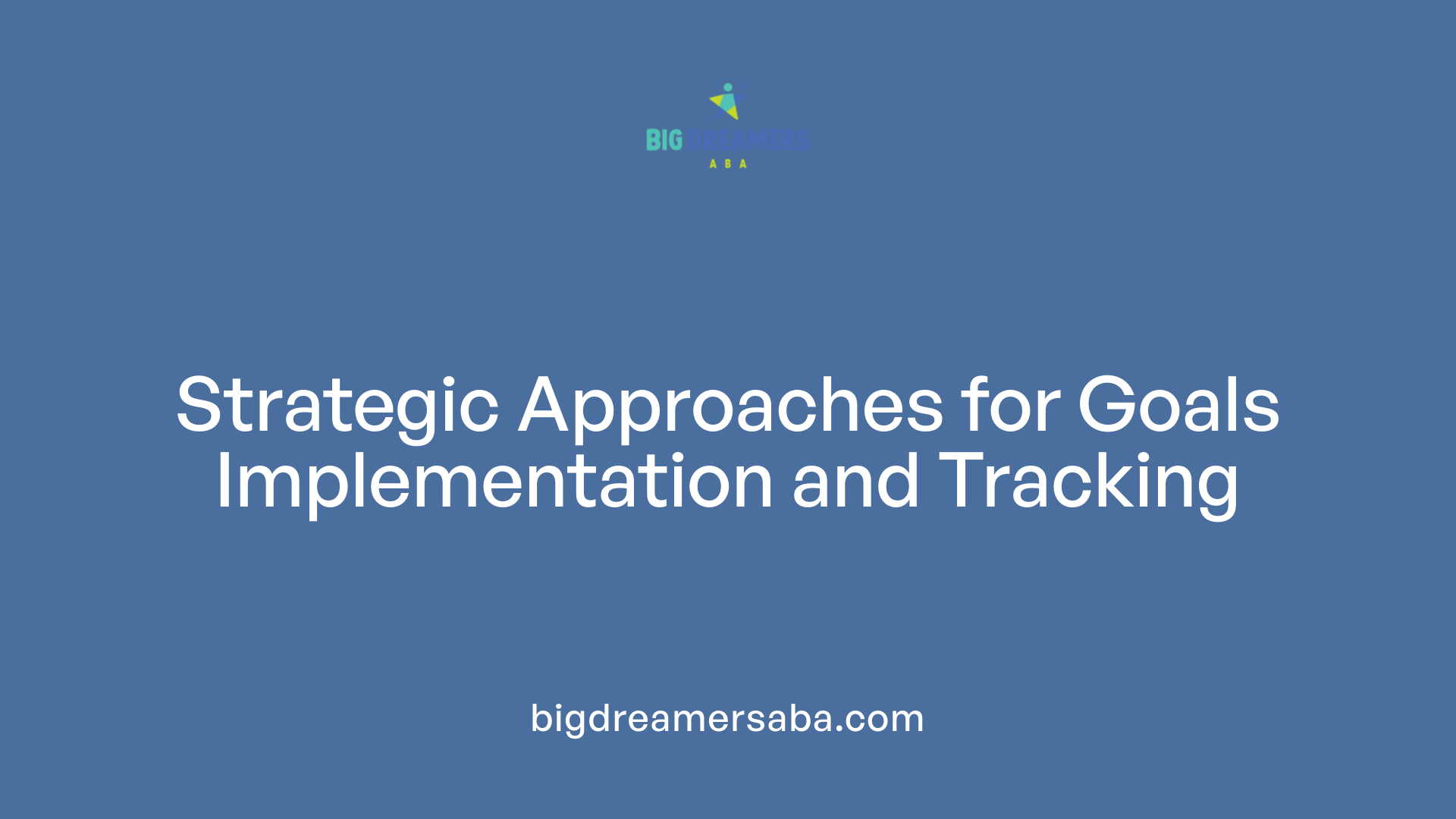 Strategic Approaches for Goals Implementation and Tracking