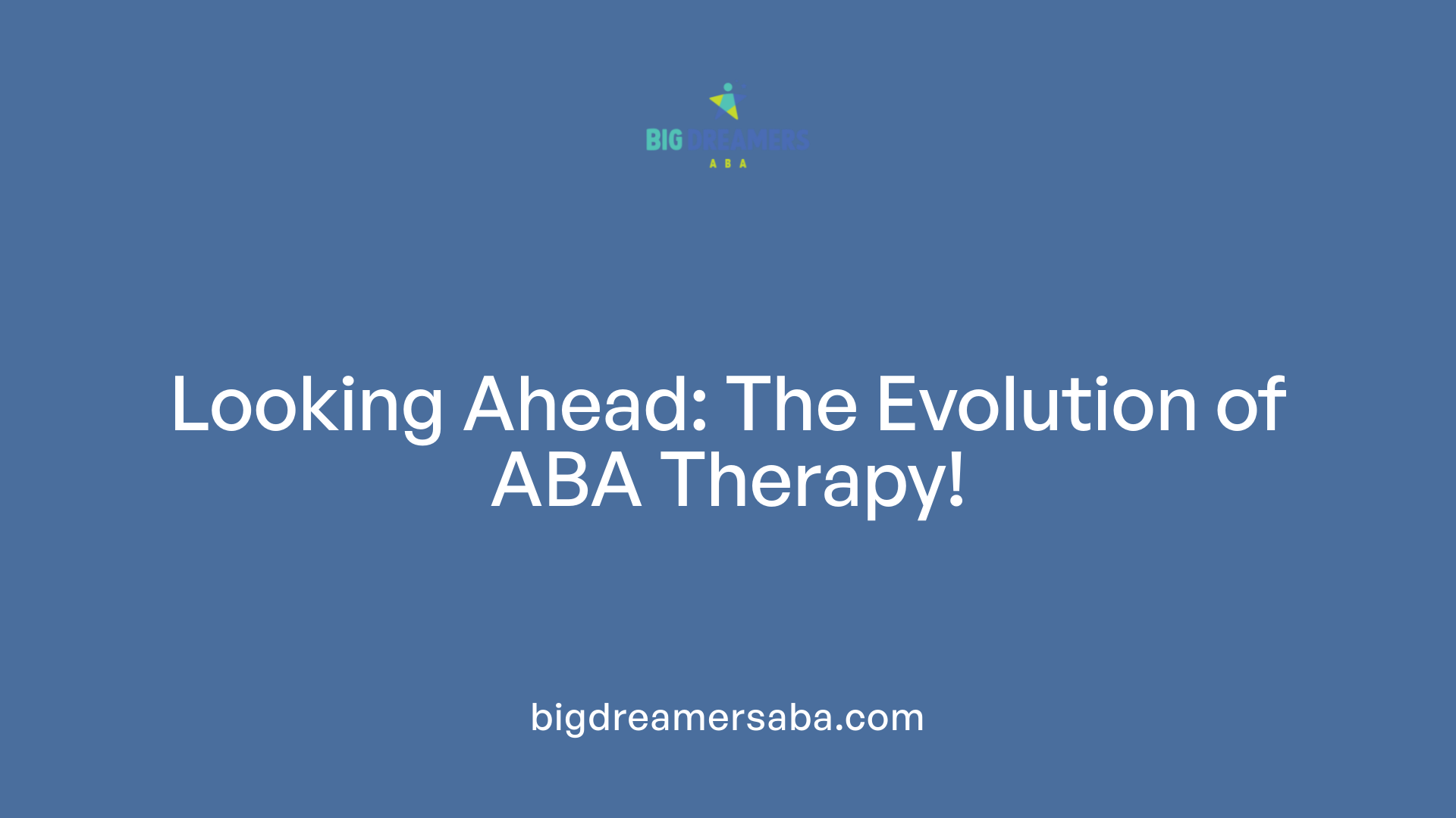 Looking Ahead: The Evolution of ABA Therapy!