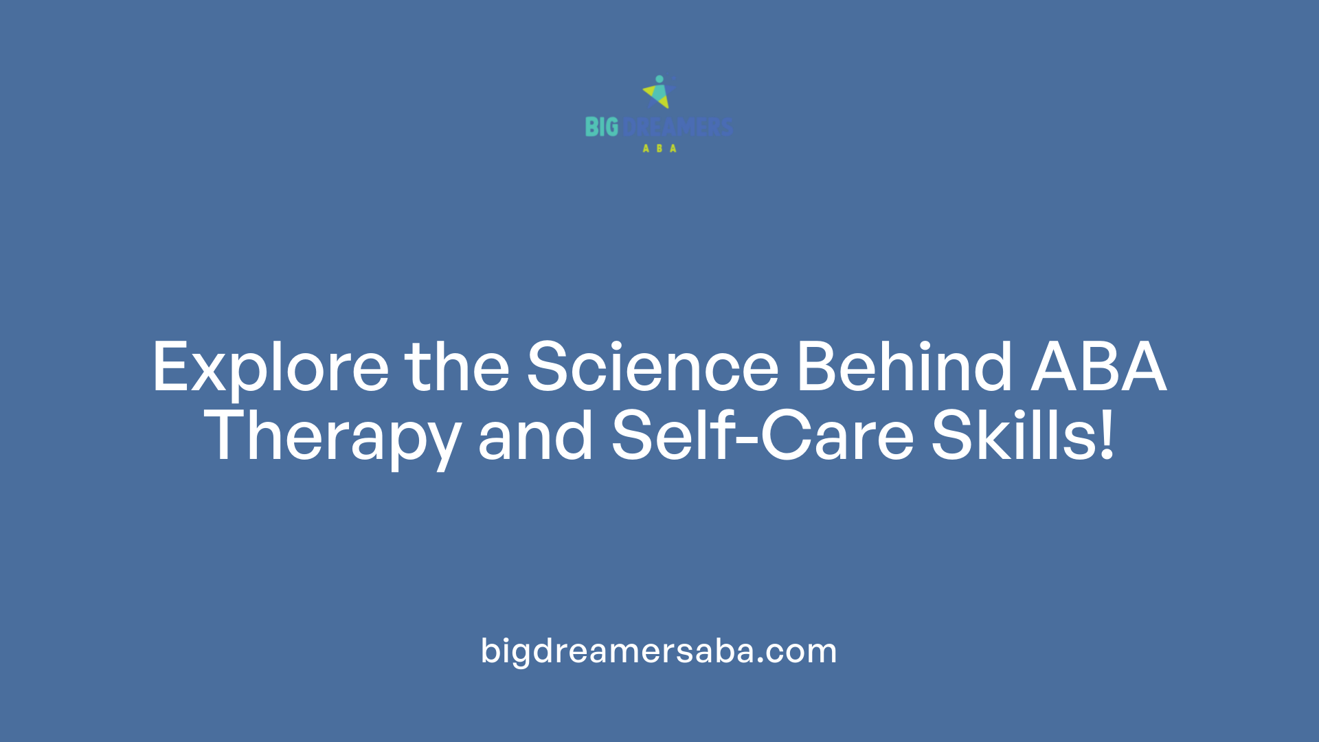 Explore the Science Behind ABA Therapy and Self-Care Skills!