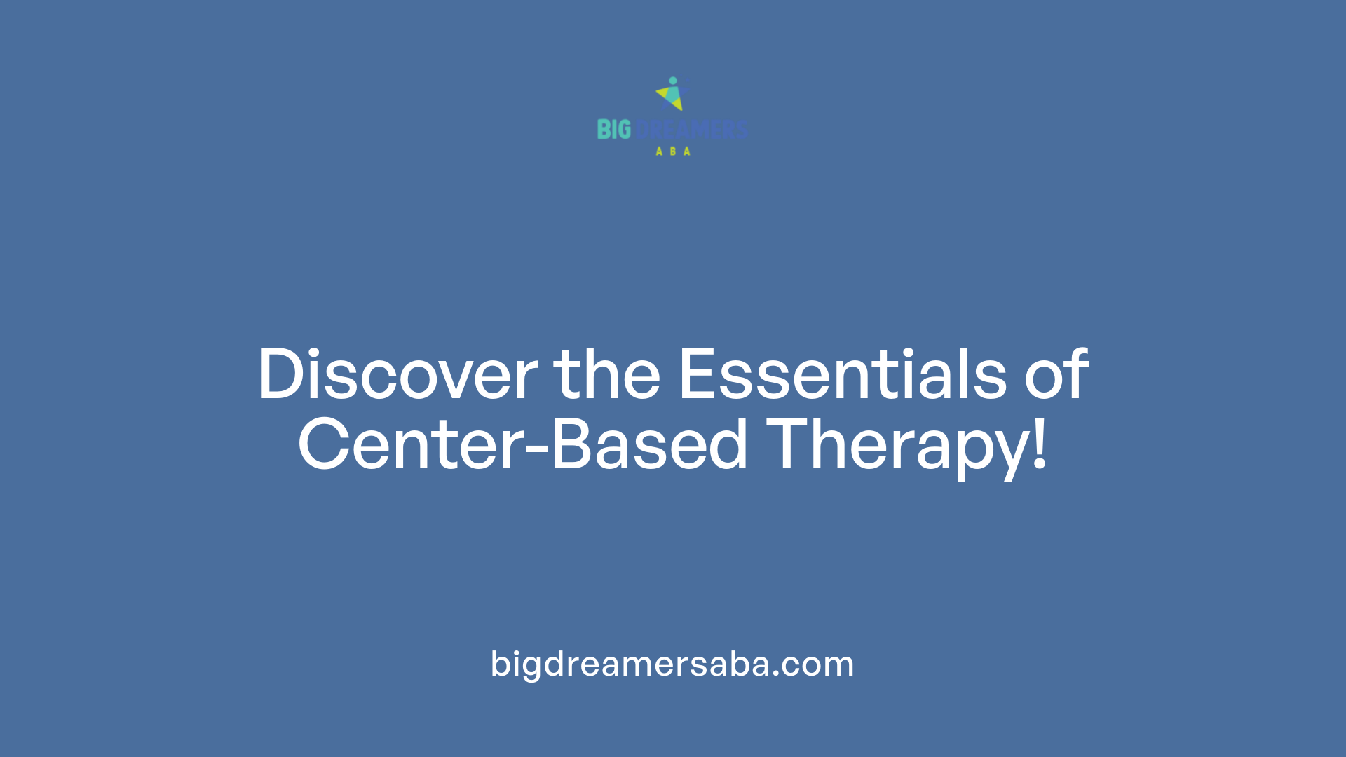 Discover the Essentials of Center-Based Therapy!