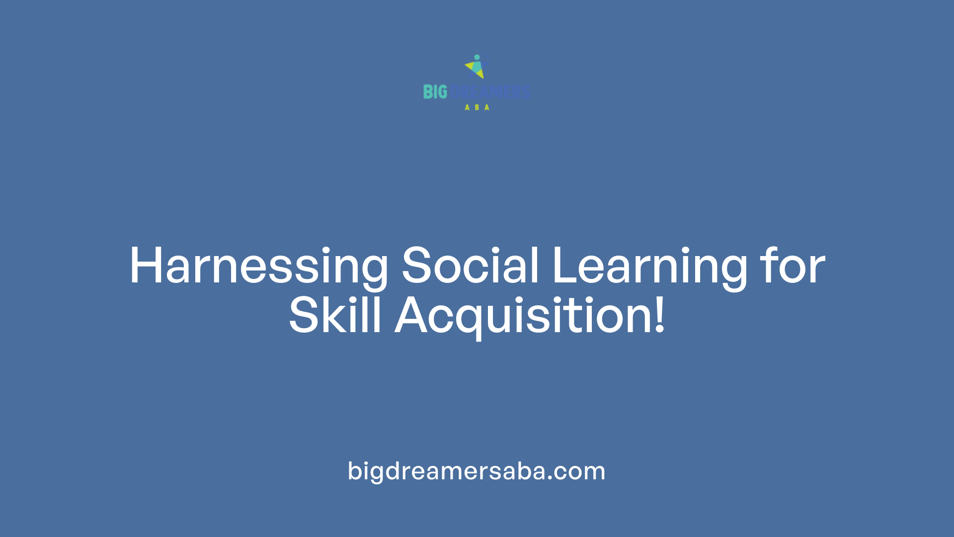 Harnessing Social Learning for Skill Acquisition!