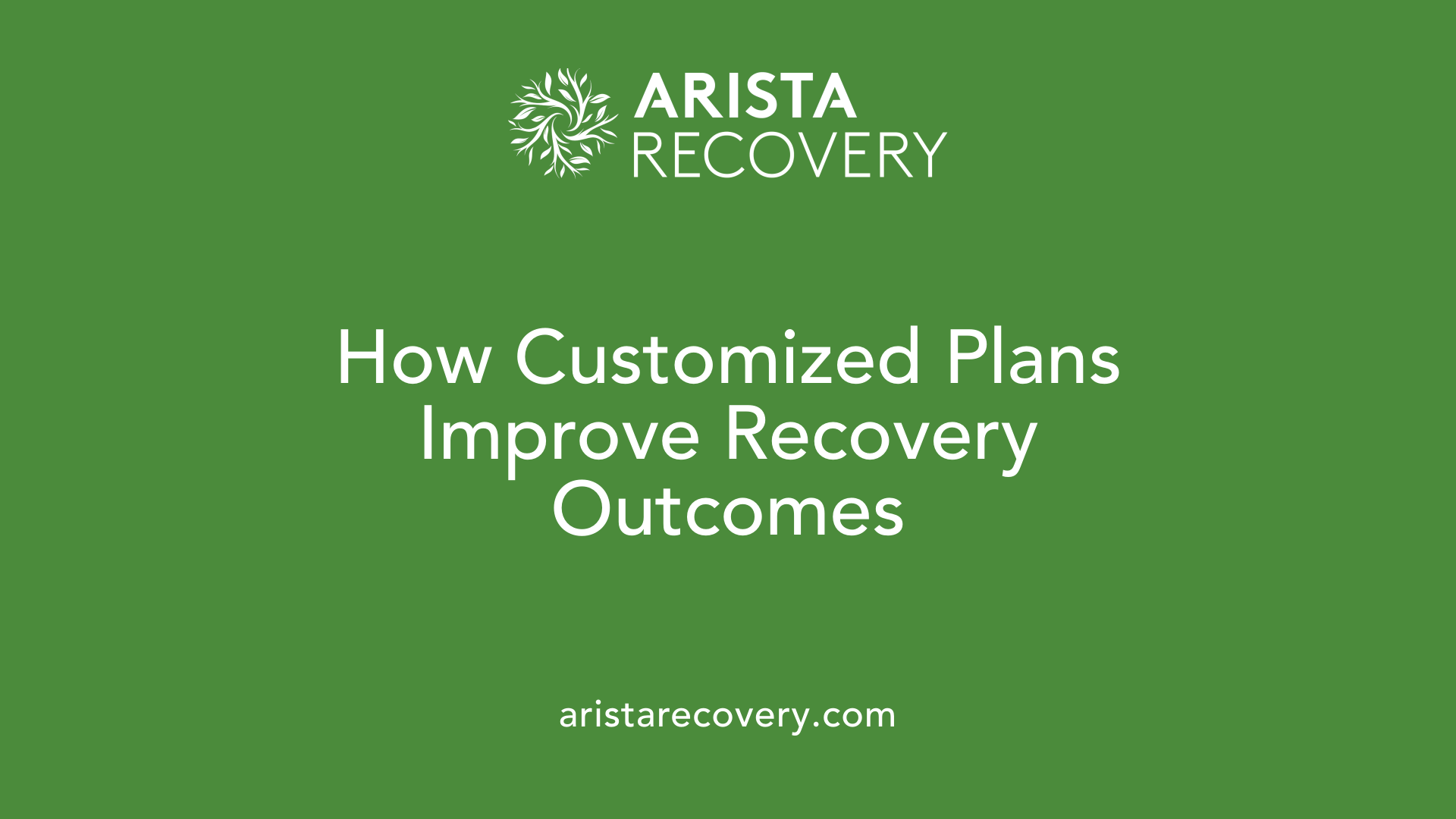How Customized Plans Improve Recovery Outcomes