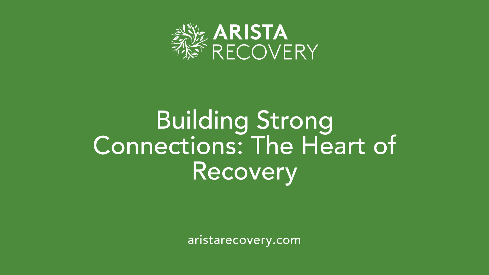 Building Strong Connections: The Heart of Recovery