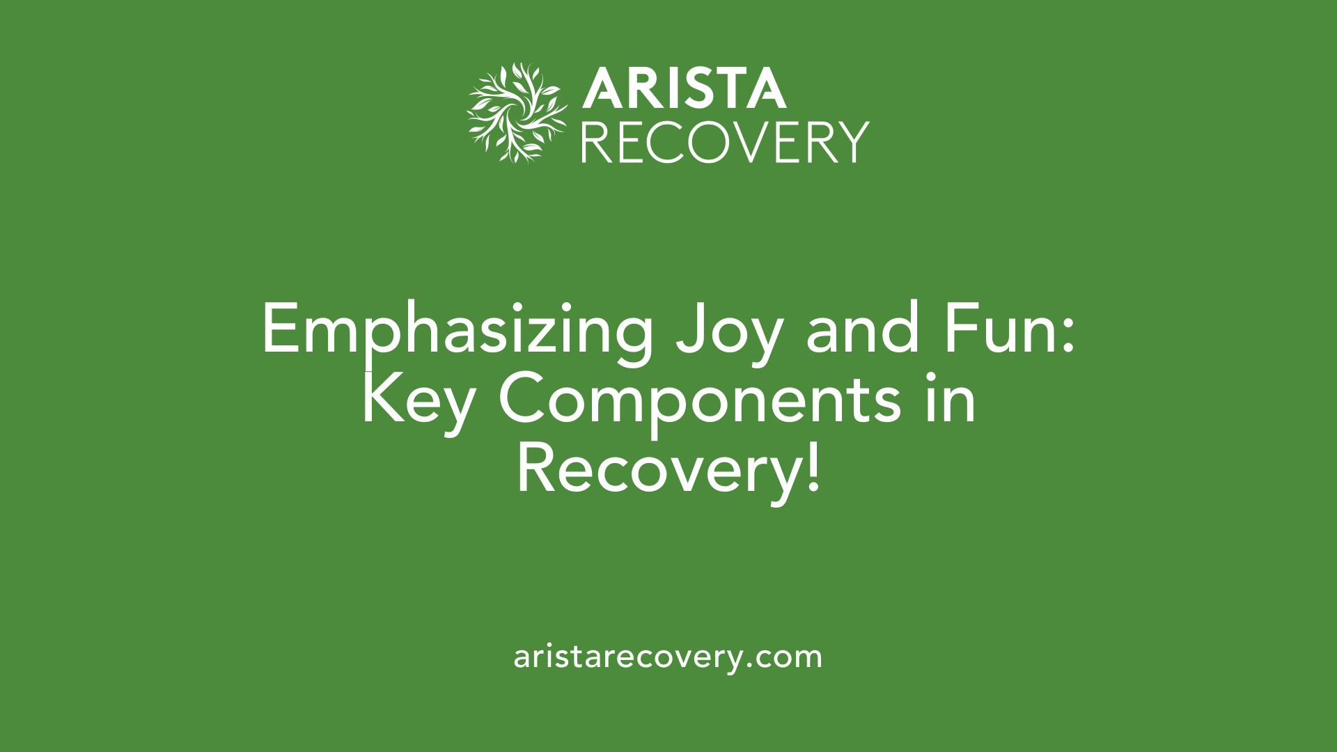 Emphasizing Joy and Fun: Key Components in Recovery!