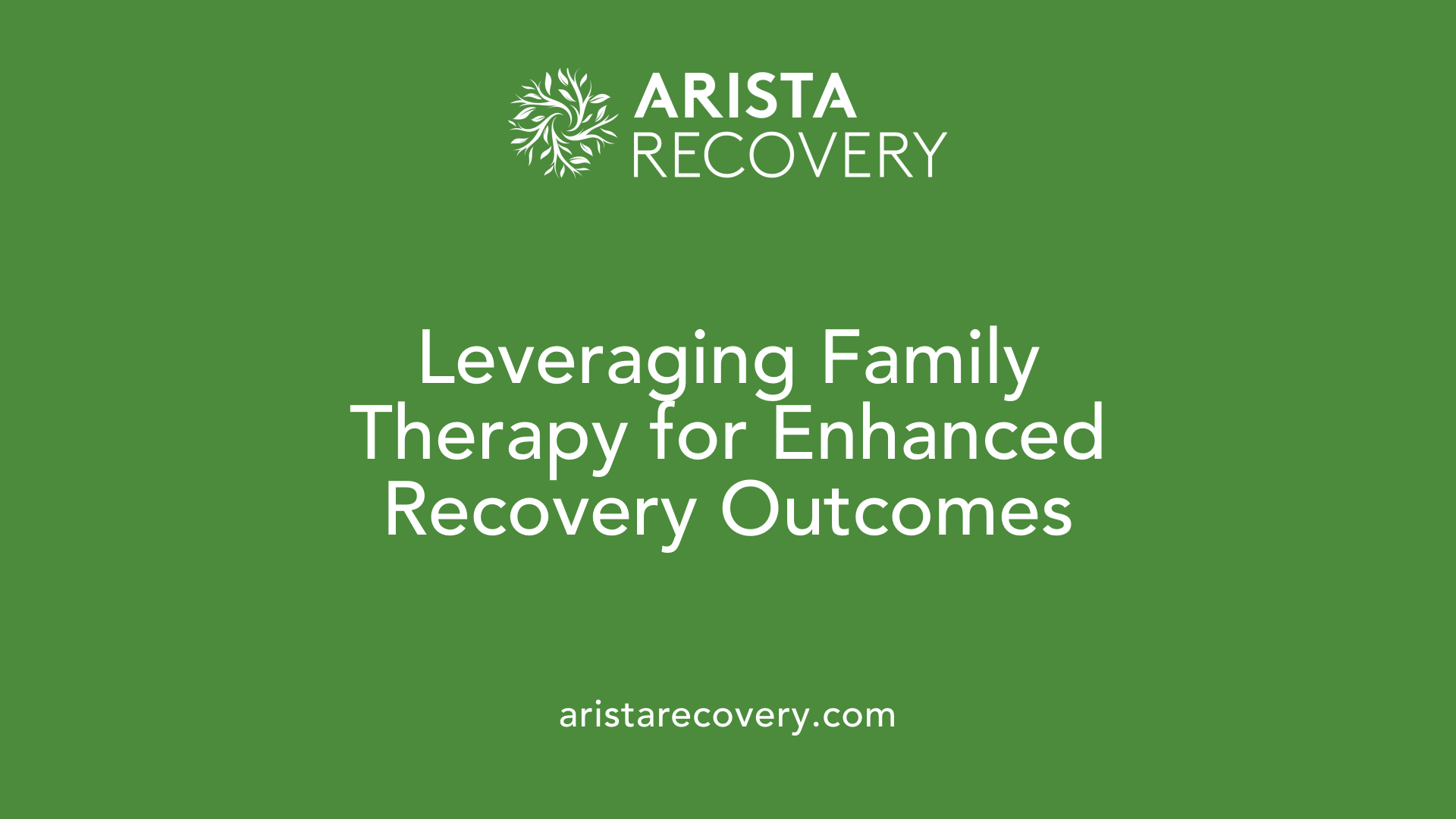 Leveraging Family Therapy for Enhanced Recovery Outcomes