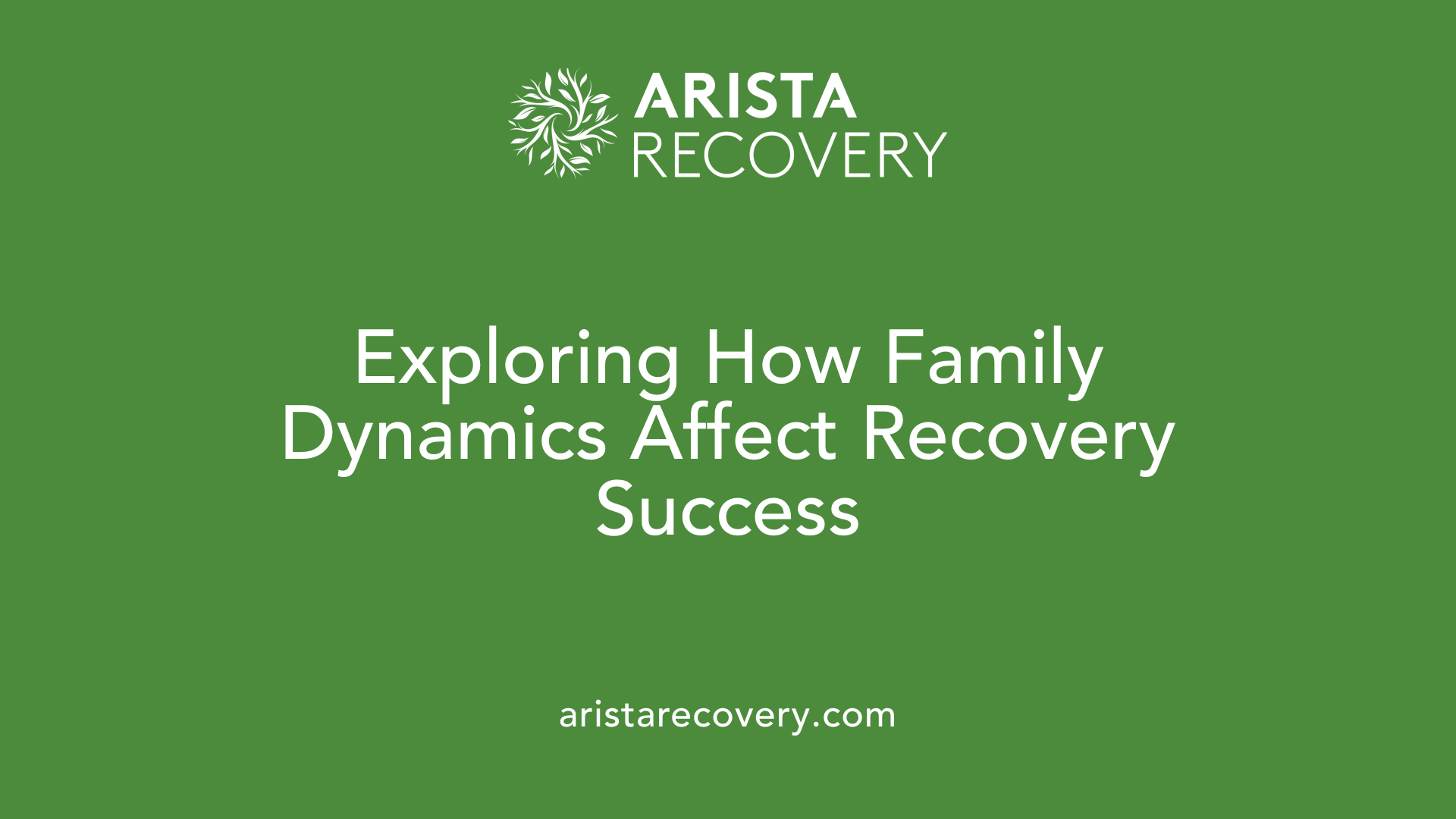 Exploring How Family Dynamics Affect Recovery Success