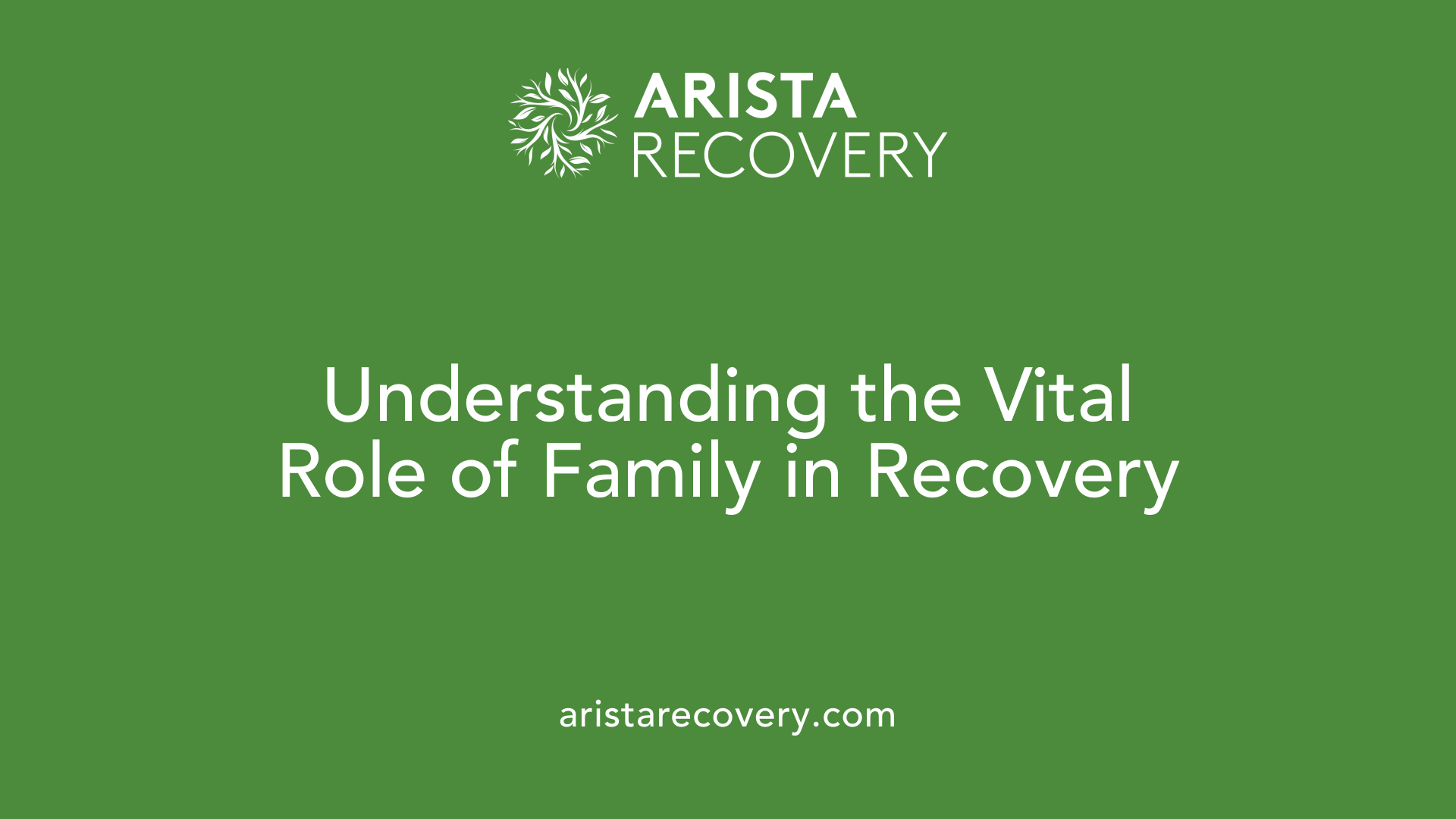 Understanding the Vital Role of Family in Recovery