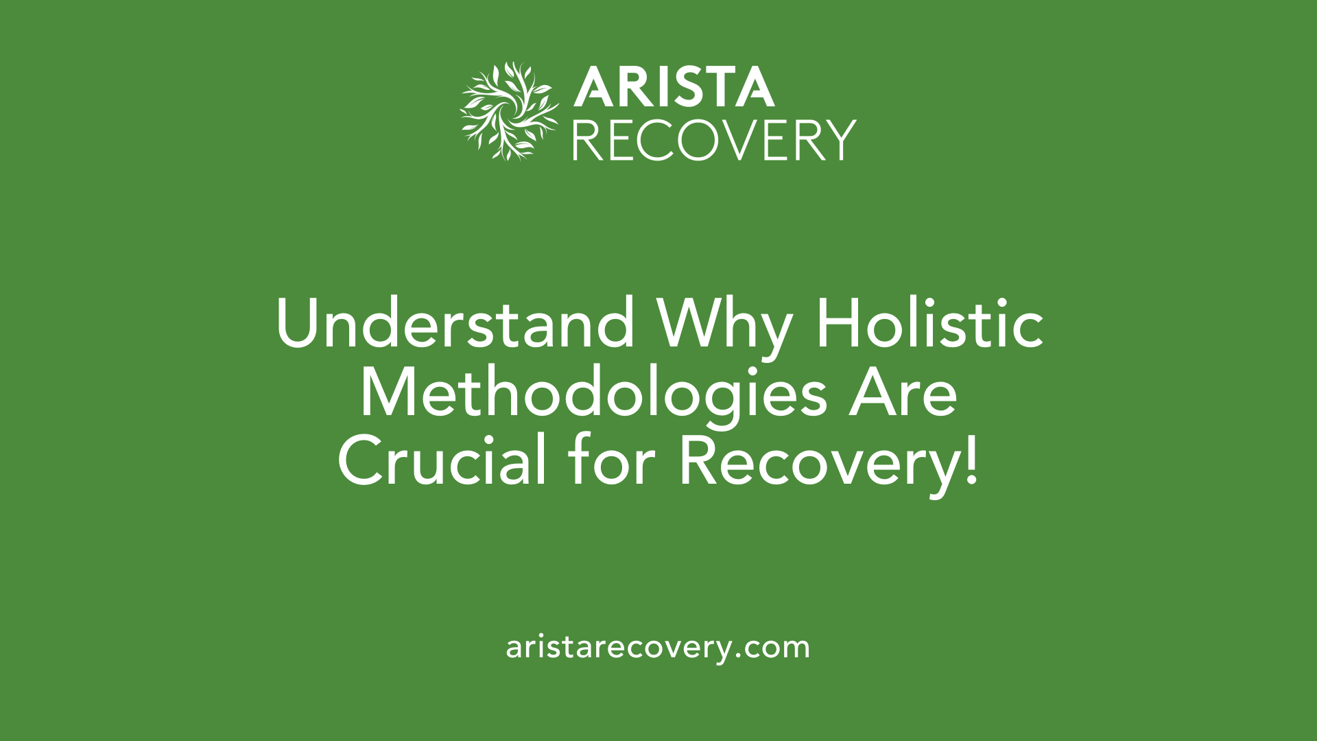 Understand Why Holistic Methodologies Are Crucial for Recovery!