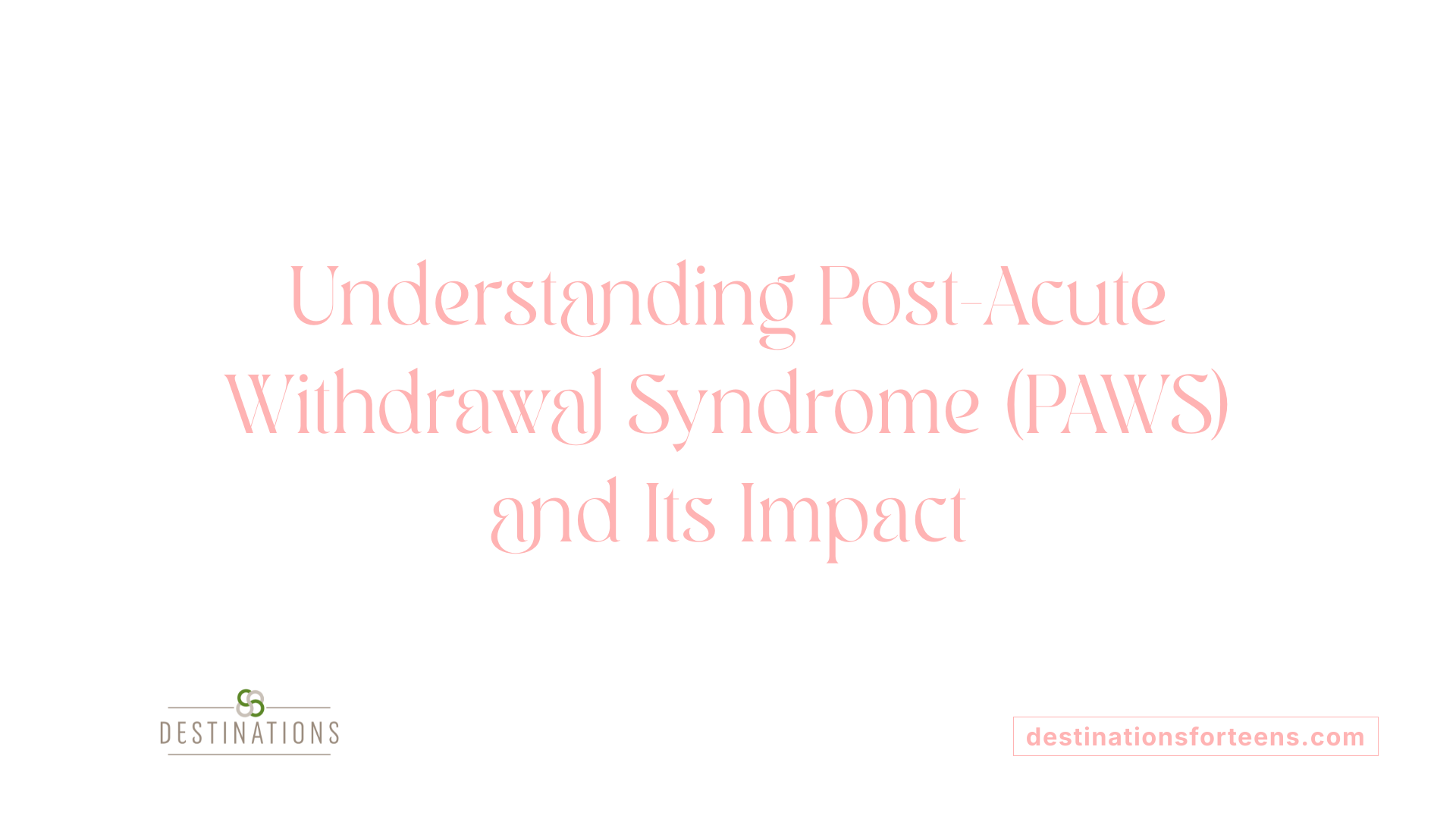 Understanding Post-Acute Withdrawal Syndrome (PAWS) and Its Impact