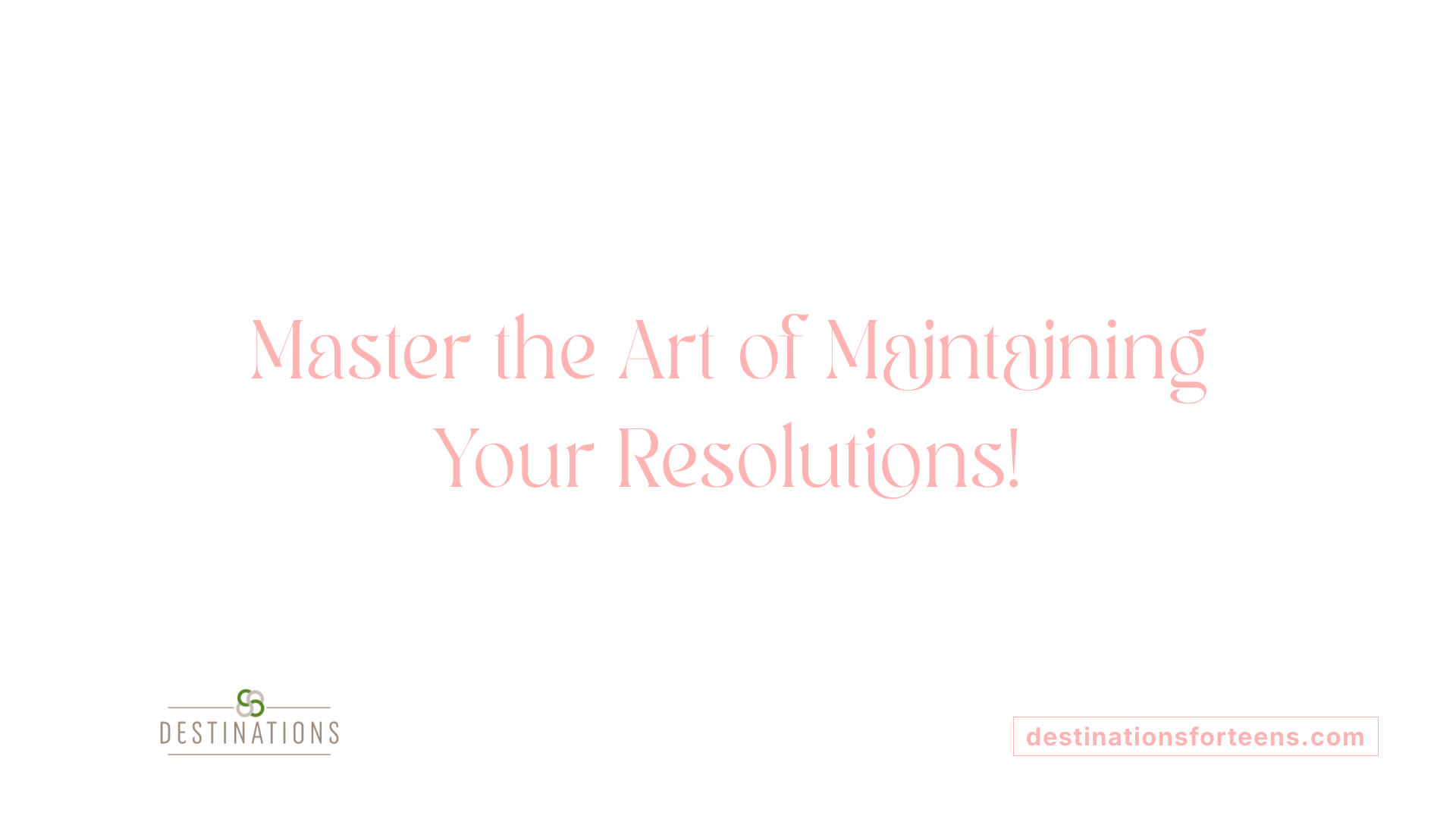 Master the Art of Maintaining Your Resolutions!