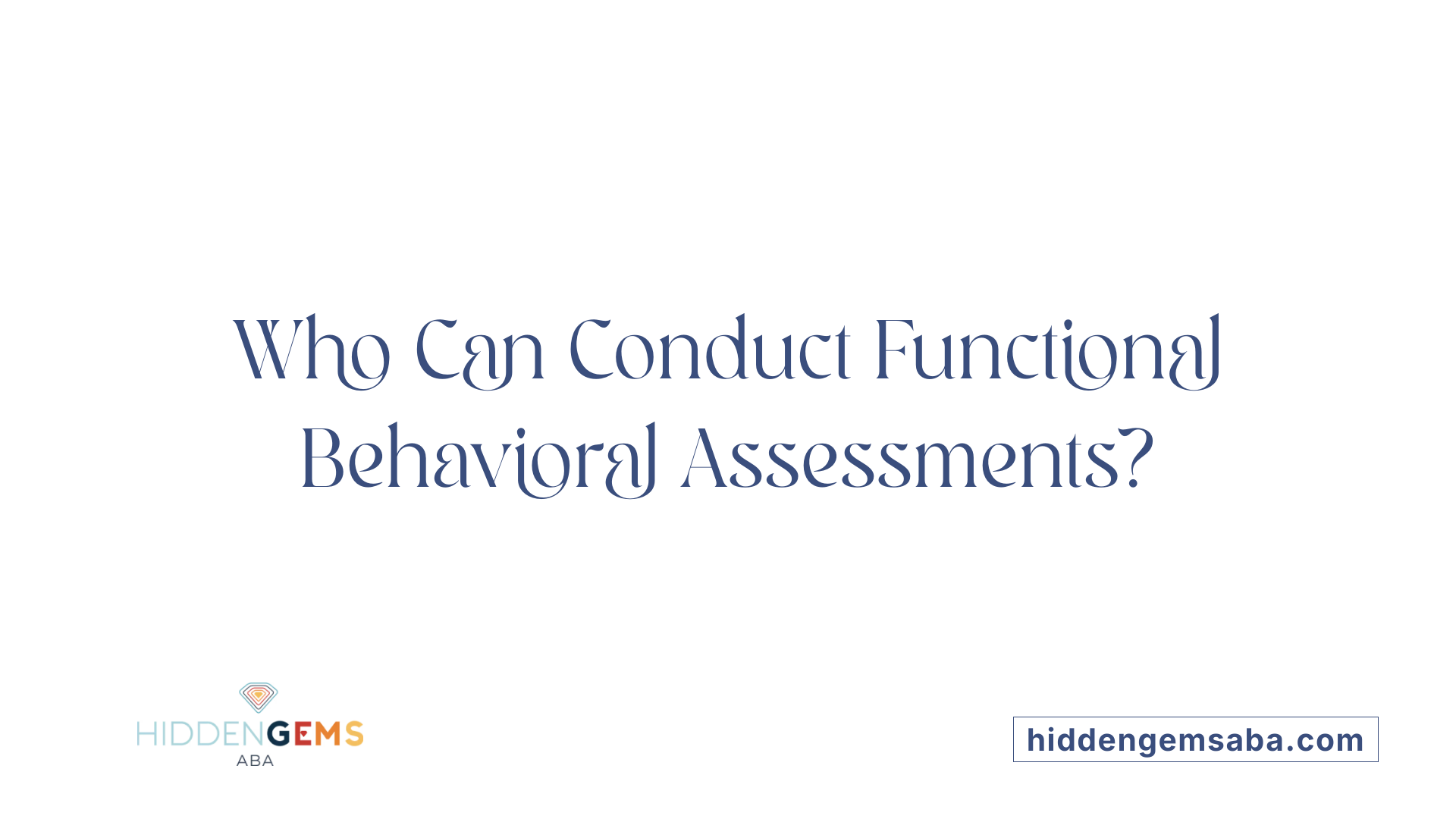 Who Can Conduct Functional Behavioral Assessments?