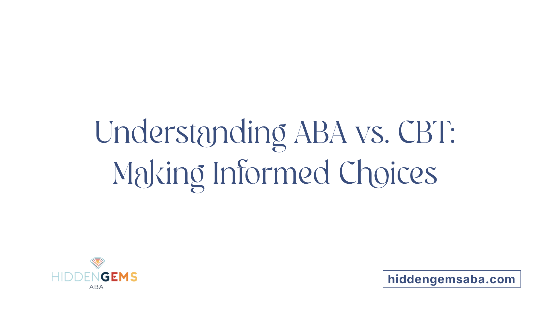 Understanding ABA vs. CBT: Making Informed Choices