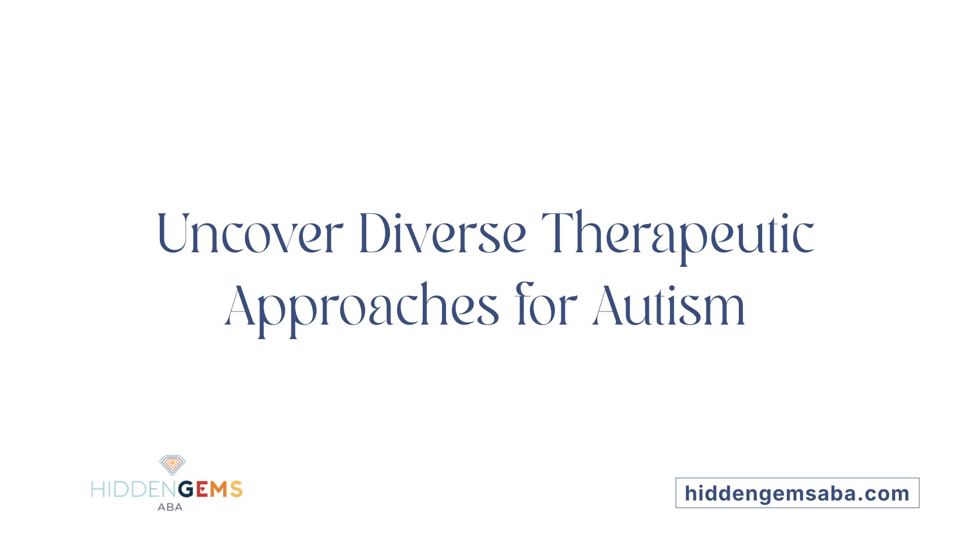 Uncover Diverse Therapeutic Approaches for Autism