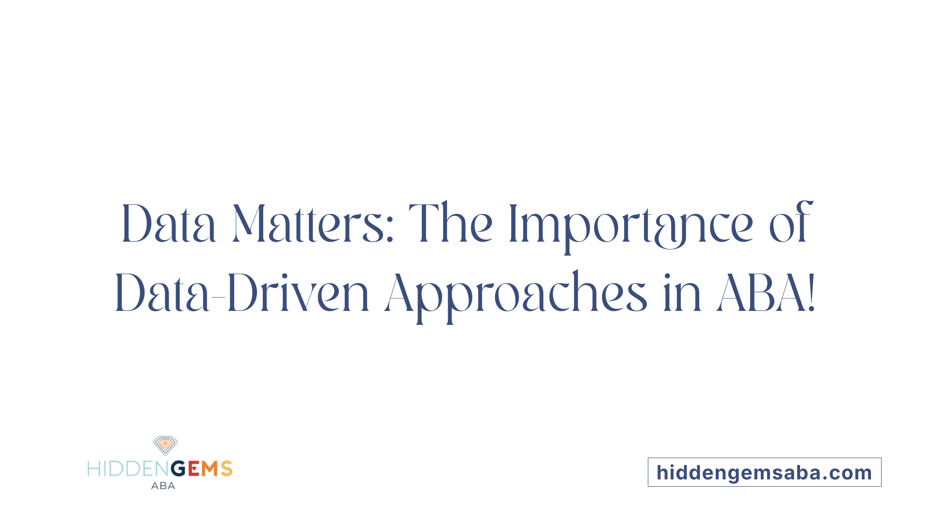 Data Matters: The Importance of Data-Driven Approaches in ABA!