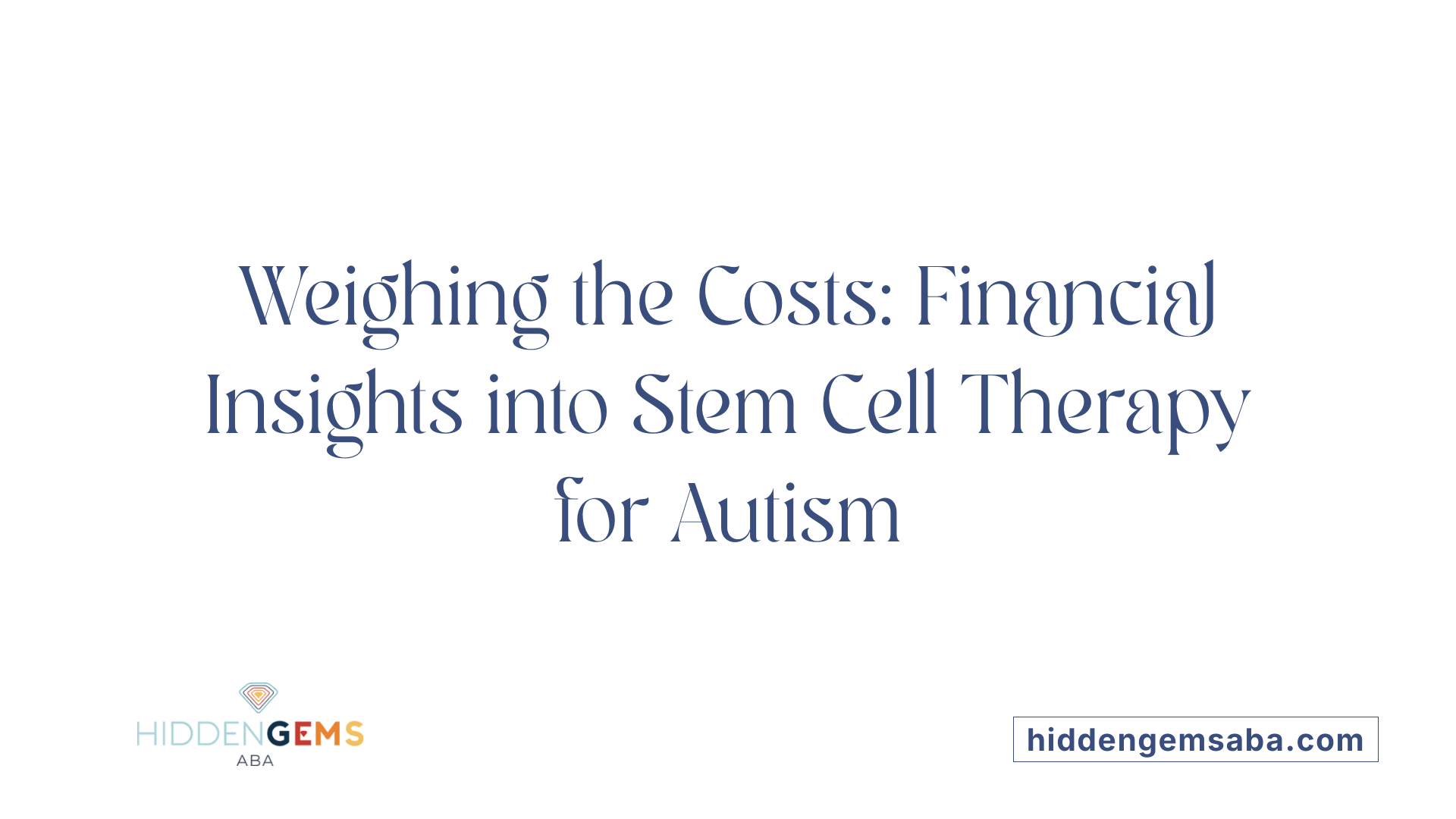 Weighing the Costs: Financial Insights into Stem Cell Therapy for Autism