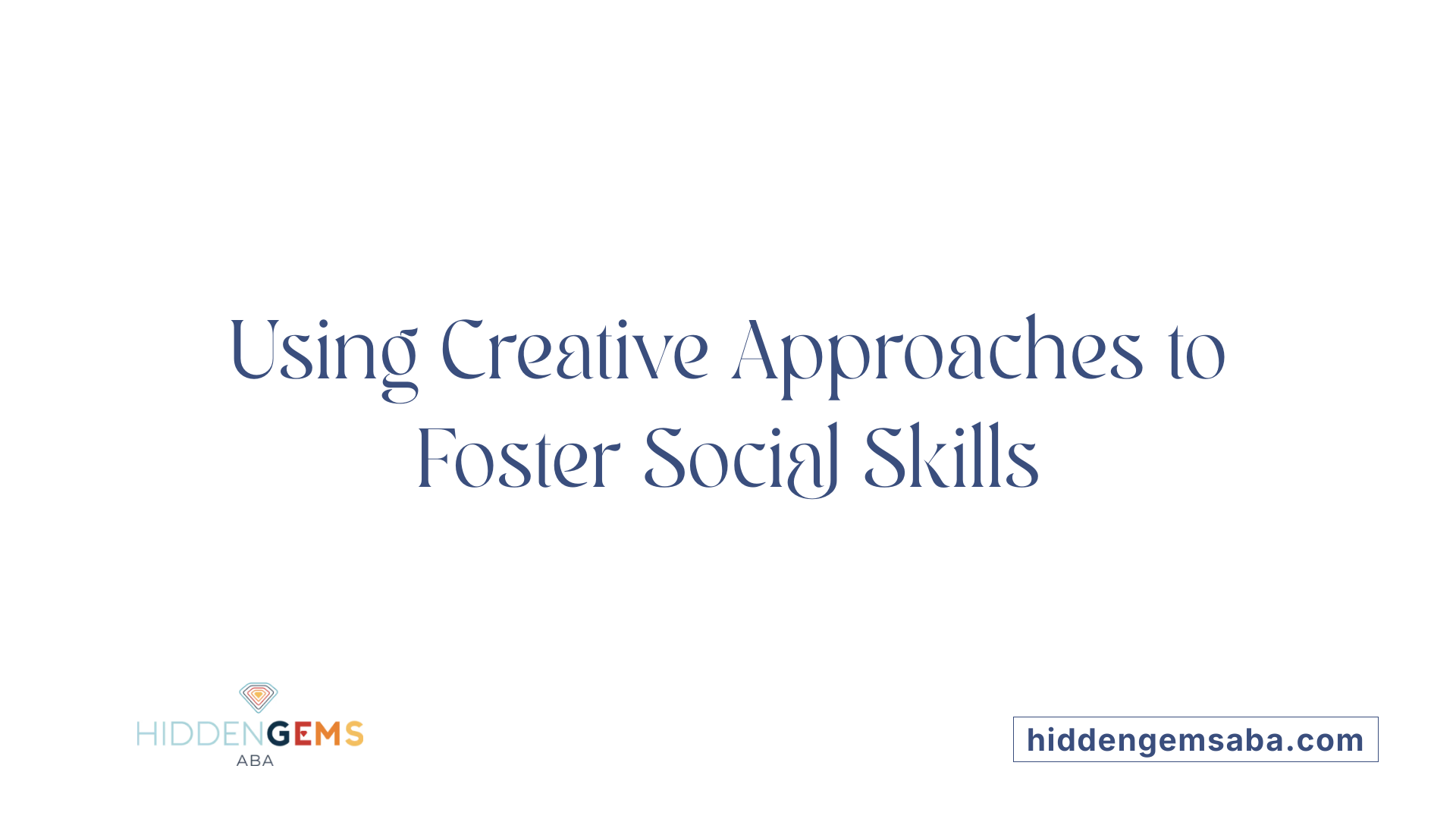 Using Creative Approaches to Foster Social Skills