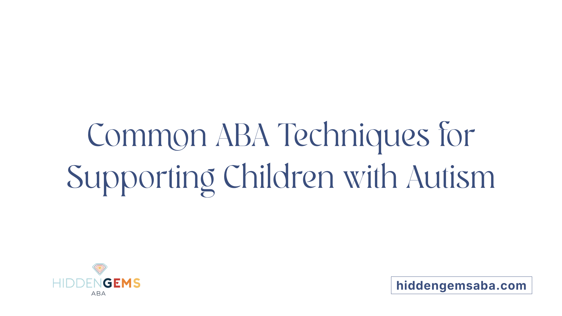 Common ABA Techniques for Supporting Children with Autism