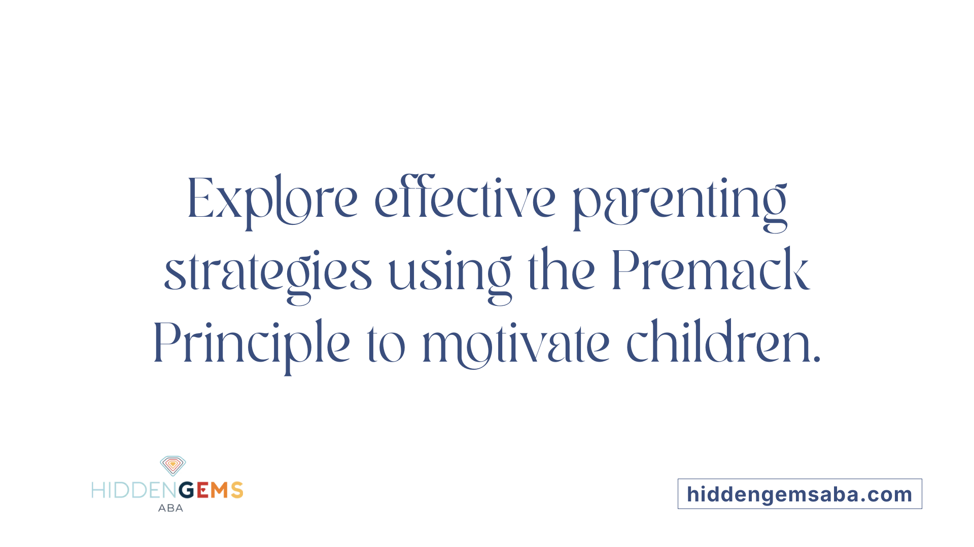 Explore effective parenting strategies using the Premack Principle to motivate children.