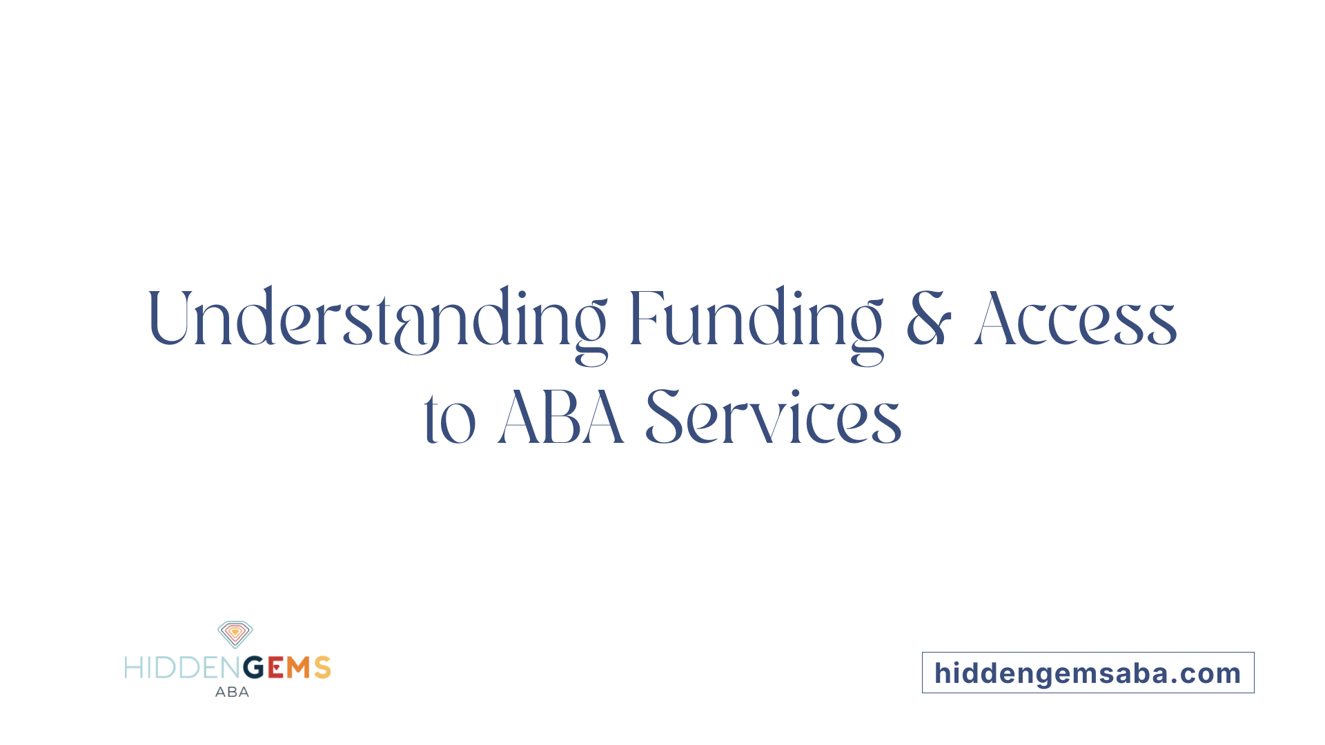 Understanding Funding &amp; Access to ABA Services