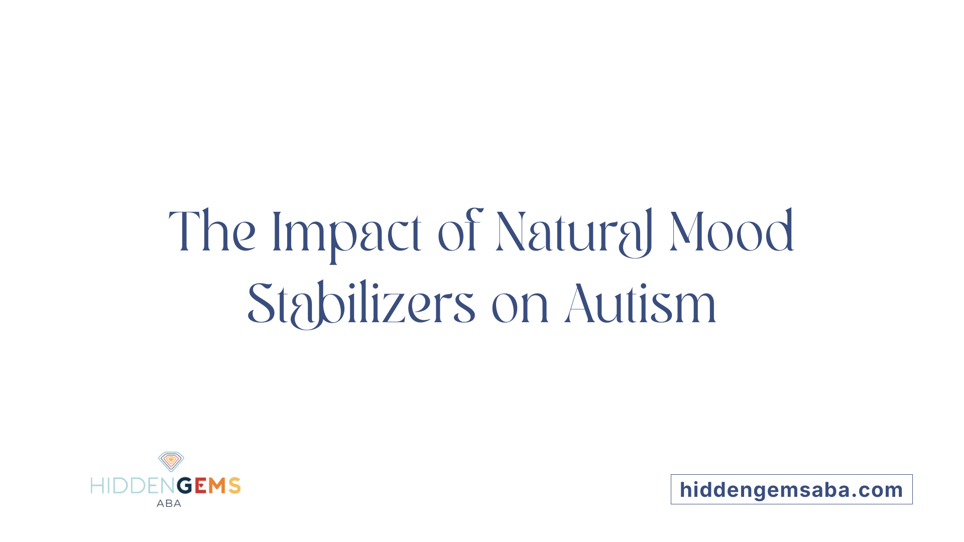 The Impact of Natural Mood Stabilizers on Autism