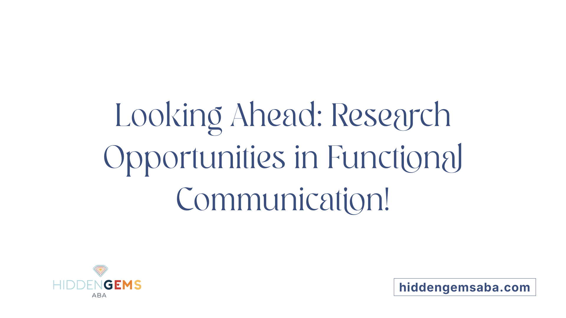 Looking Ahead: Research Opportunities in Functional Communication!