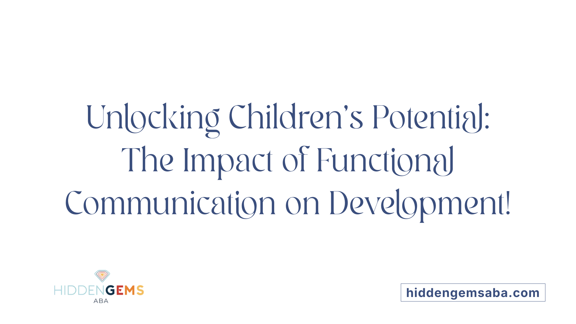 Unlocking Children's Potential: The Impact of Functional Communication on Development!
